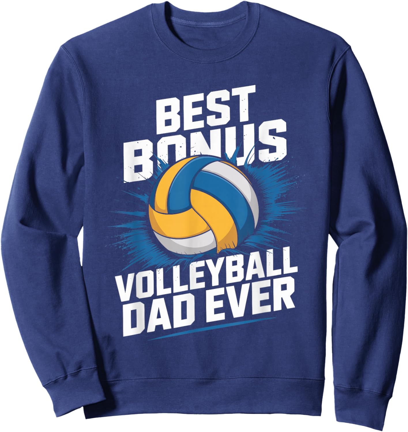 Best Bonus Volleyball Dad Ever, Volleyball Bonus Father Sweatshirt - Sweatshirt | Navy