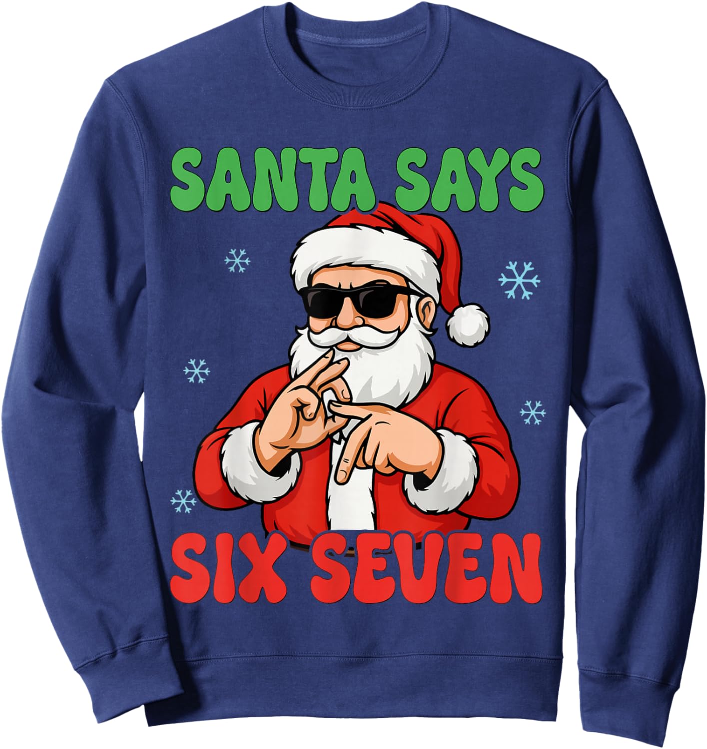 Santa Says Six Seven Meme 67 Christmas Holiday Cute Xmas 6 7 Sweatshirt - Sweatshirt | Navy