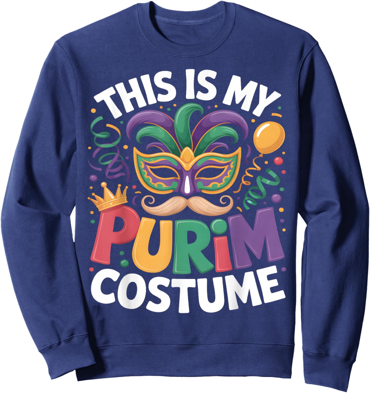 This is My Purim Costume Jewish Holiday Mask Carnival Party Sweatshirt - Sweatshirt | Navy