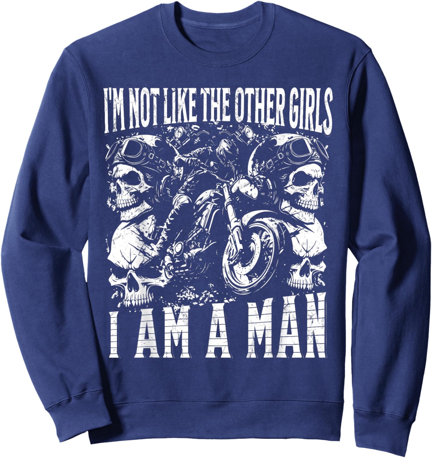 I'm NOT Like Other Girls I AM A Man Funny Design Sweatshirt - Sweatshirt | Navy