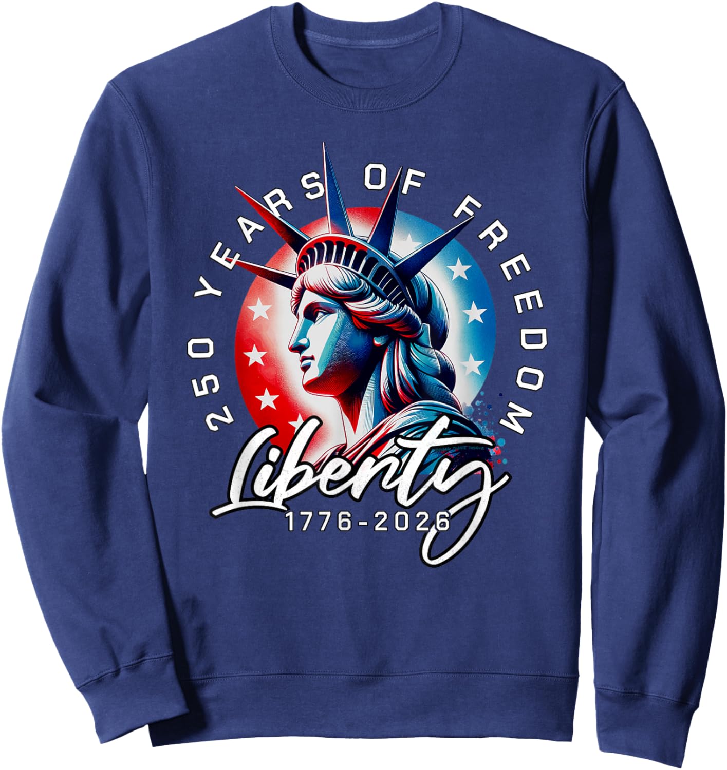 Statue of Liberty 250 Years 1776-2026 250th Birthday Sweatshirt - Sweatshirt | Navy