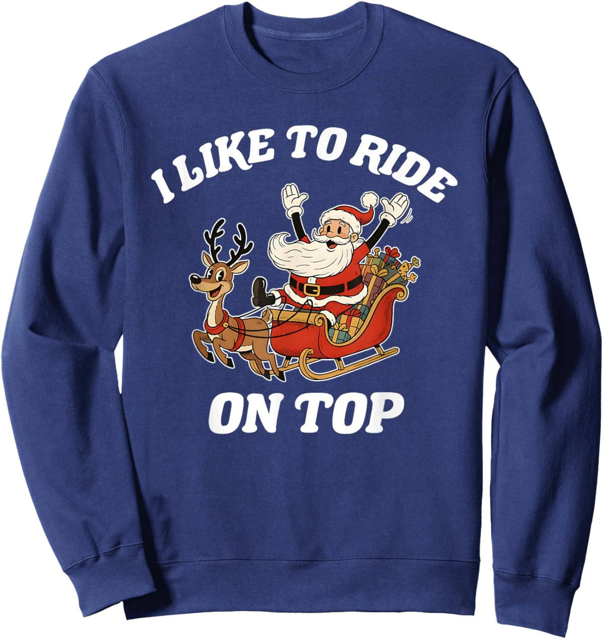 I Like to Slide Inside and I Like to Ride On Top Sweatshirt - Sweatshirt | Navy