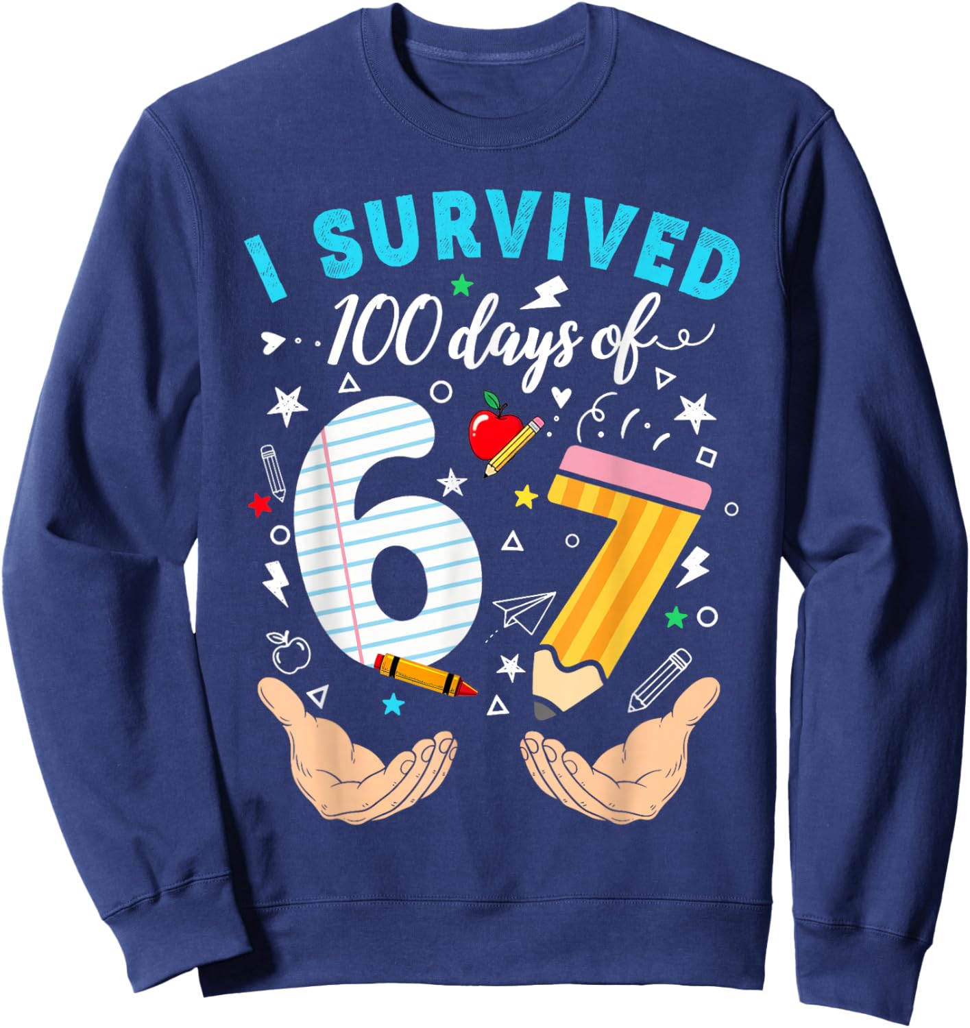 I Survived 100 Days of 67 100th Day of School Teachers Kids Sweatshirt - Sweatshirt | Navy