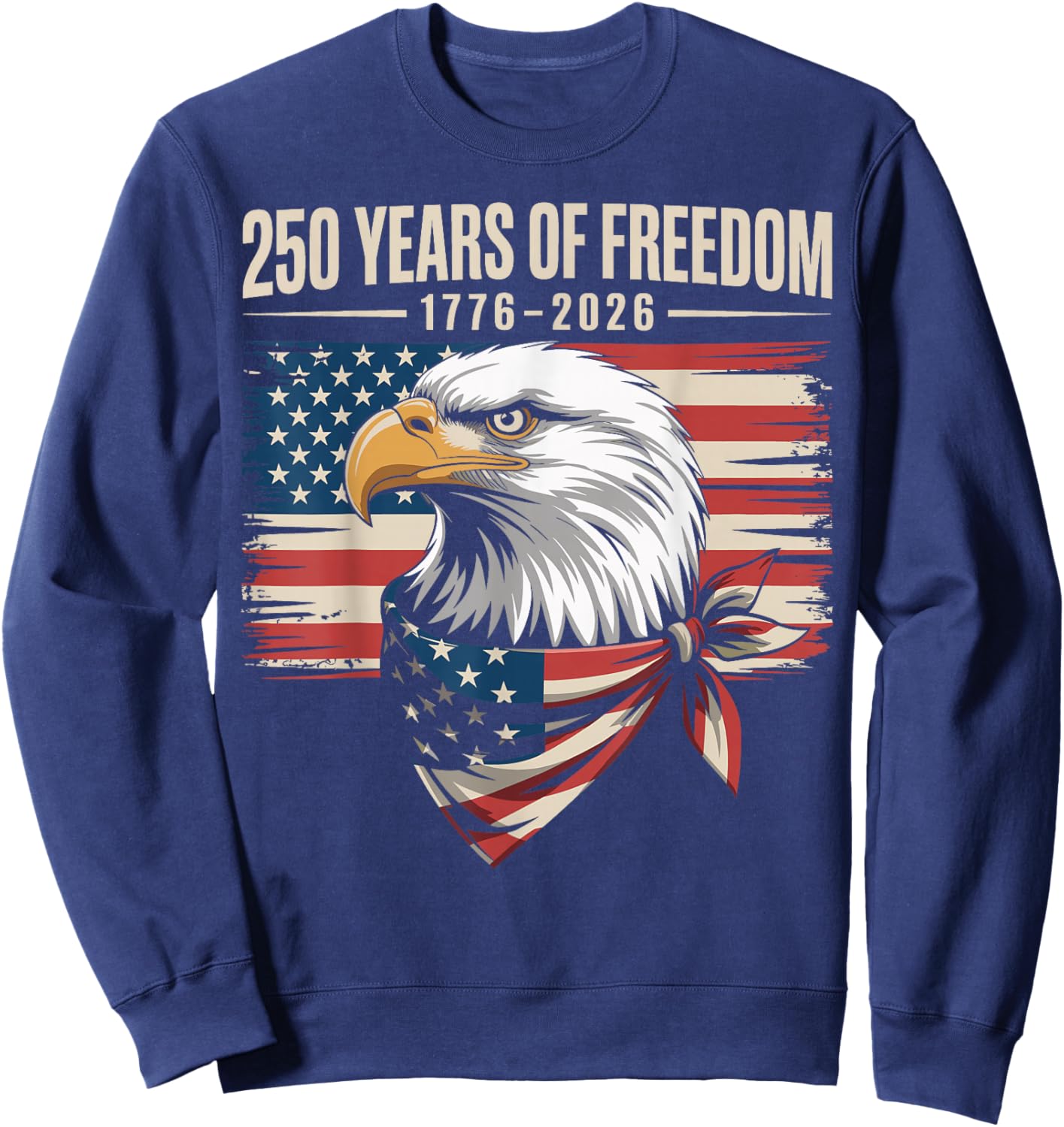 250 Years of Freedom 250th American Anniversary Independence Sweatshirt - Sweatshirt | Navy