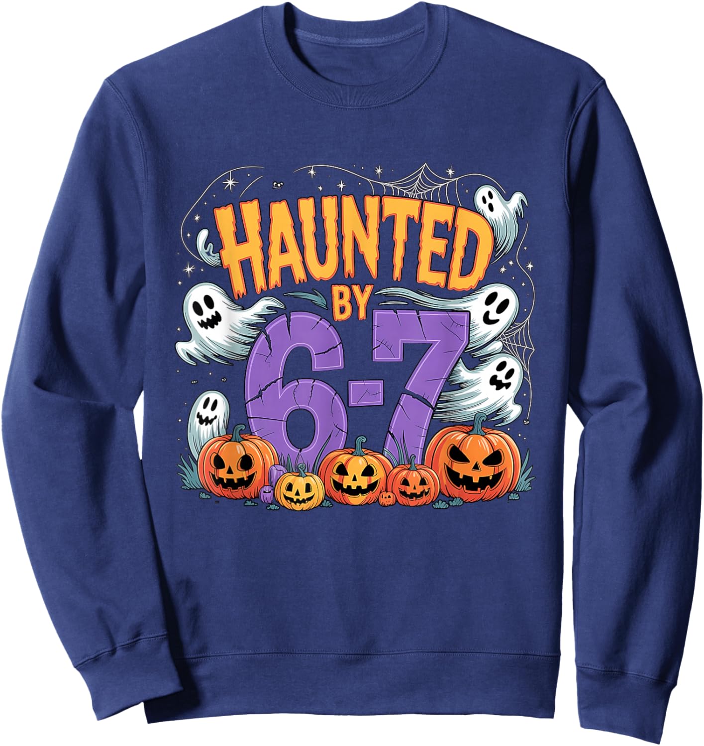 Haunted by 67 Funny Haunted by 6-7 Funny 6 7 Halloween Sweatshirt - Sweatshirt | Navy