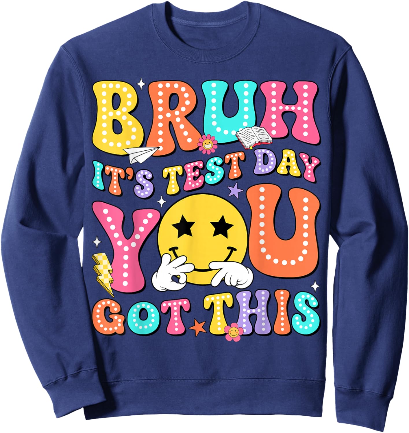 Bruh It’s Test Day You Got This Testing Day Teacher Boy Kids Sweatshirt - Sweatshirt | Navy