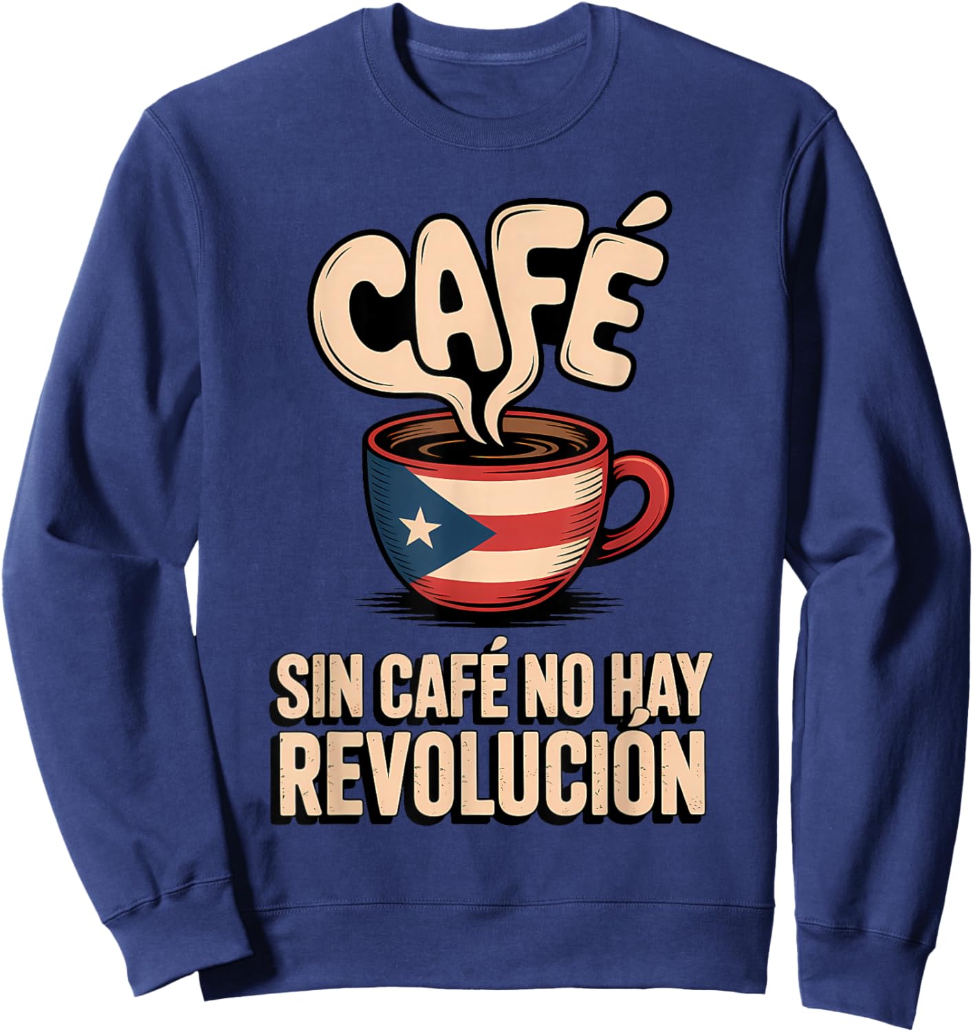 Puerto Rico Coffee Funny Boricua Humor Pride Sweatshirt - Sweatshirt | Navy
