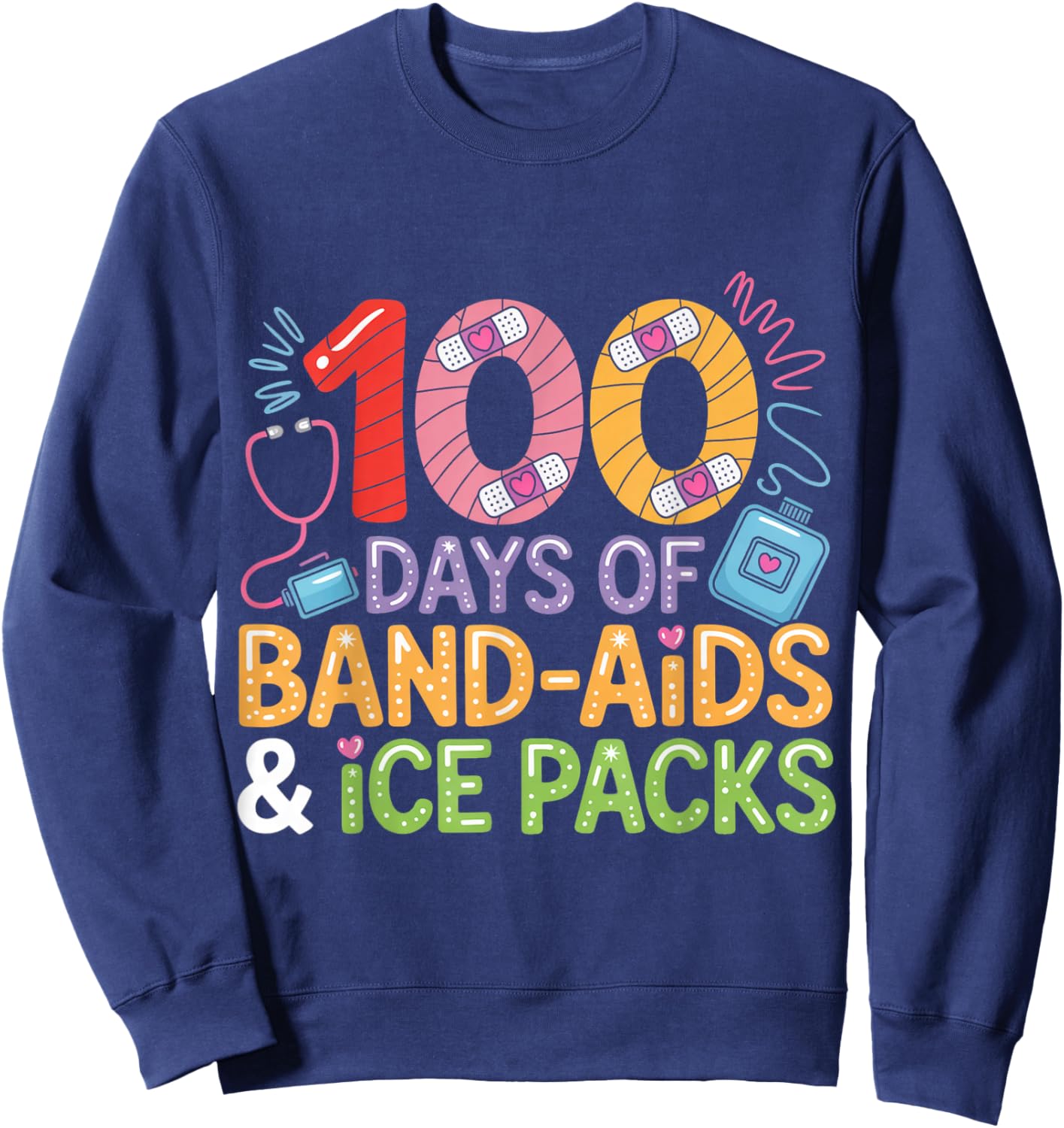 School Nurse 100 Days Band Aids Ice Packs 100 Days of School Sweatshirt - Sweatshirt | Navy