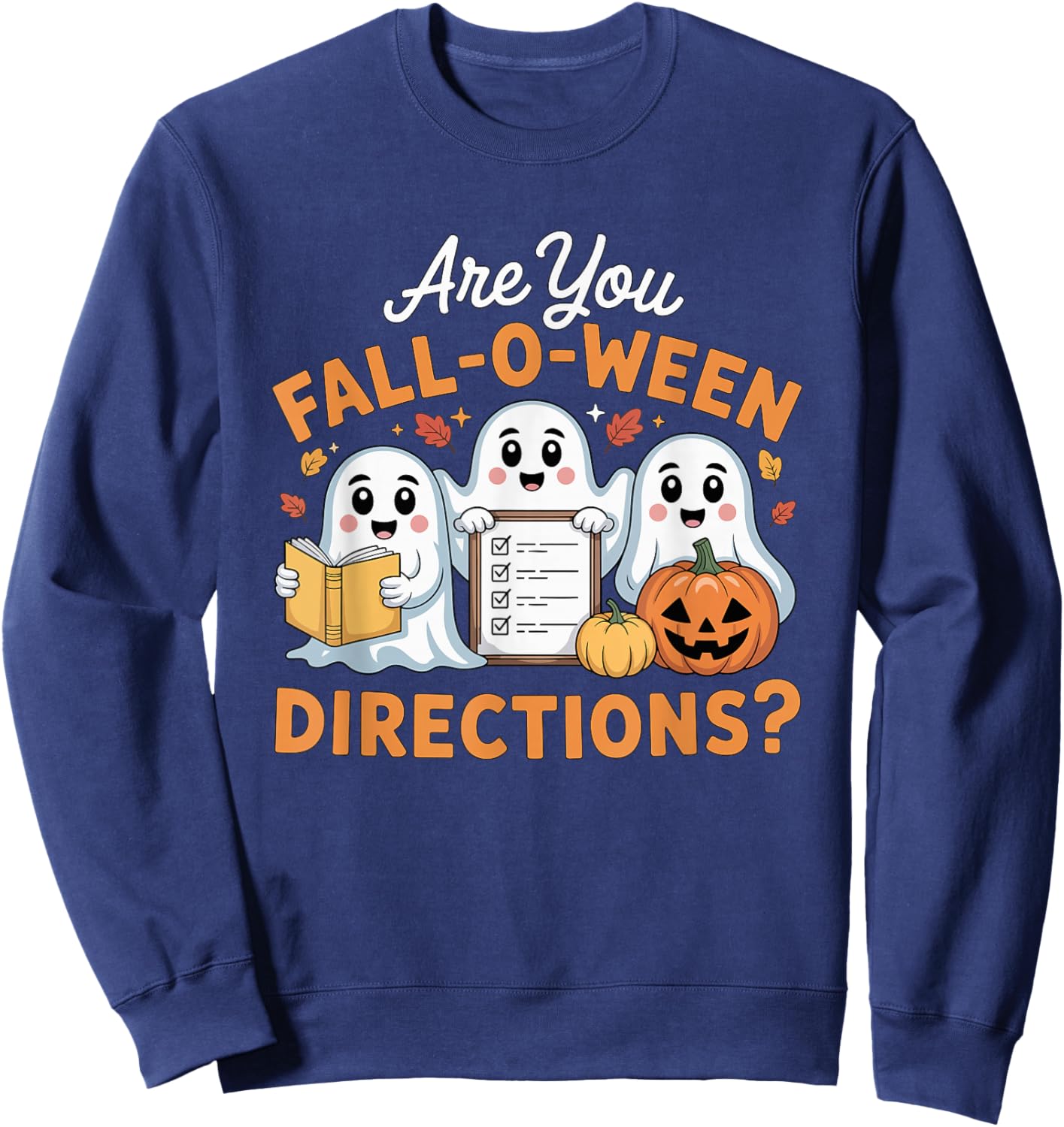 are You Fall O Ween Directions Teacher Ghost Halloween Sweatshirt - Sweatshirt | Navy