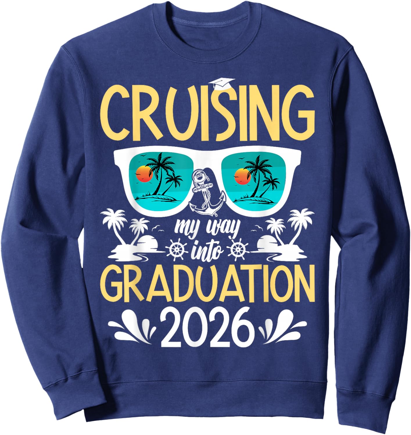 Cruising Into Graduation Cruise 2026 Graduate Cruise Trip Sweatshirt - Sweatshirt | Navy
