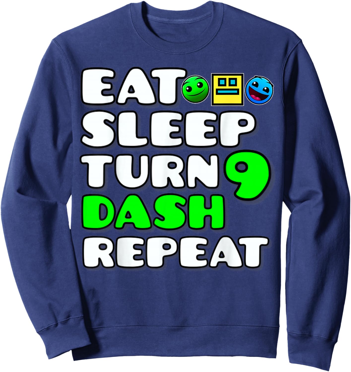 Eat Sleep Turn 9th Birthday Dash Repeat Video Game Geometry Sweatshirt - Sweatshirt | Navy