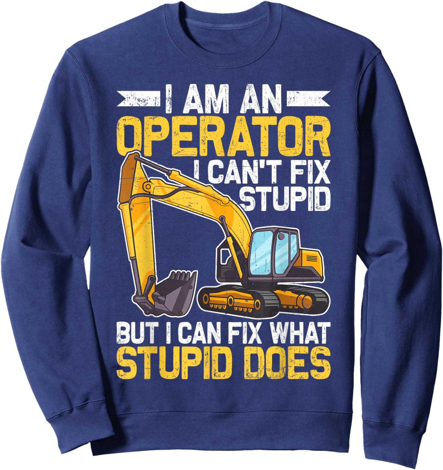 Funny Heavy Equipment Operator Men Heavy Machinery Worker Sweatshirt - Sweatshirt | Navy