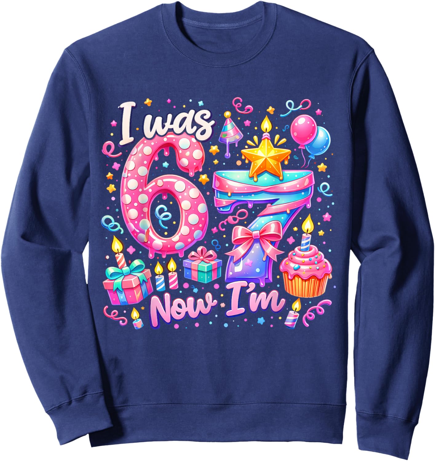I was 6 Now I'm 7 Birthday Kids Girls Party Six Seven Meme Sweatshirt - Sweatshirt | Navy