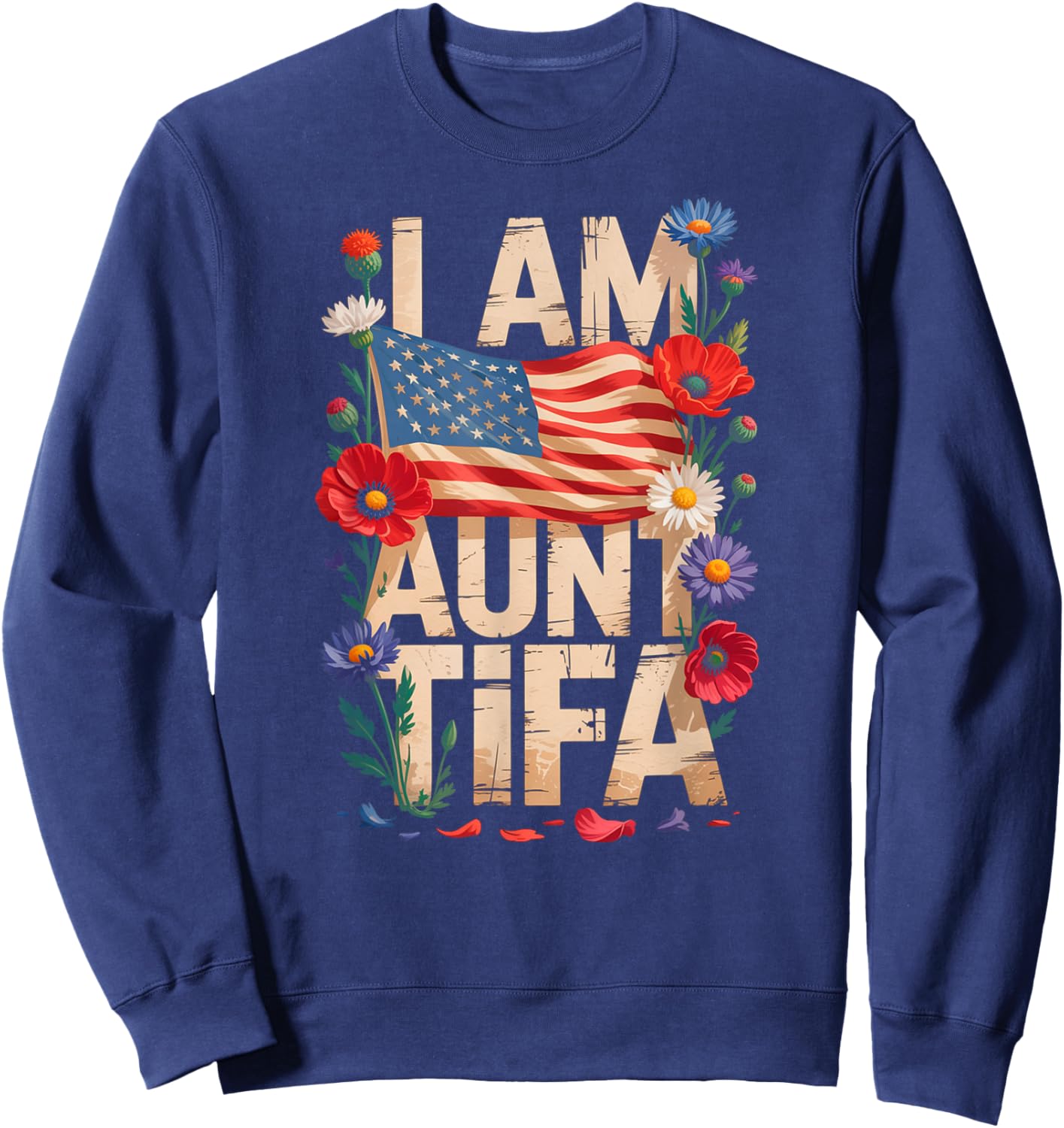 I Am Aunt Tifa Shirt Aunt Tifa Funny Aunt Tifa Sweatshirt - Sweatshirt | Navy