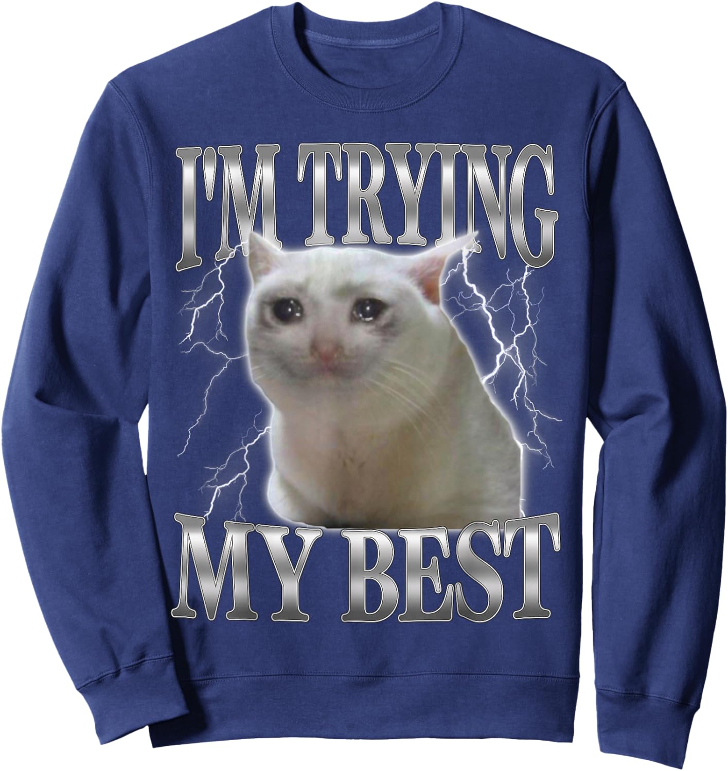 I'm Trying My Best Funny Cute Crying Cat Meme Men Women Sweatshirt - Sweatshirt | Navy