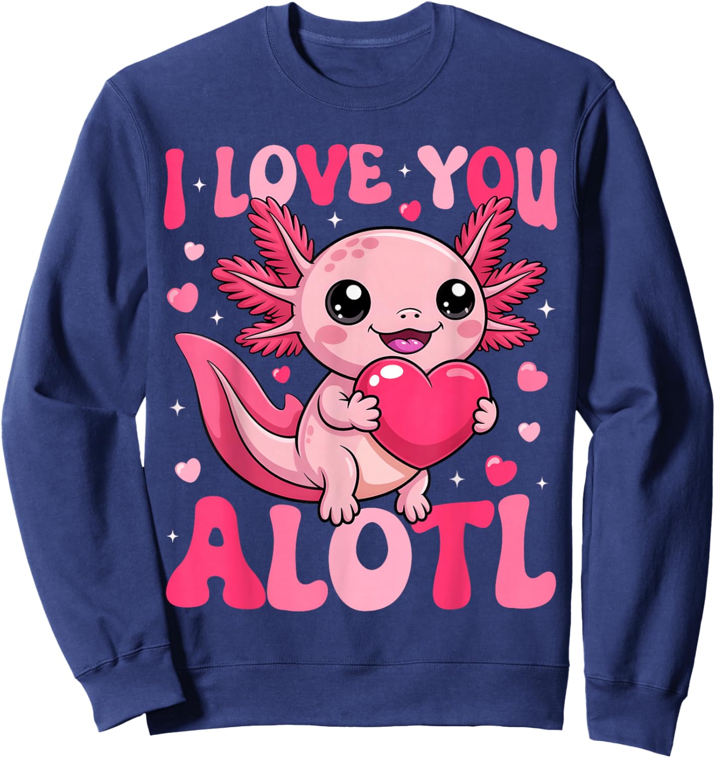 Valentine Axolotl Lover I Love You A Lotl Boy Girl Kid Sweatshirt - Sweatshirt | Navy