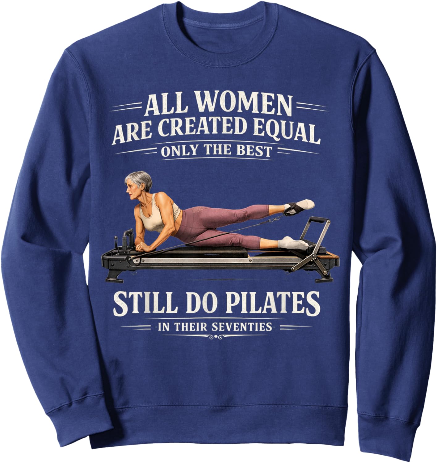All Women are Created Equal Still Do Pilates in 70s Sweatshirt - Sweatshirt | Navy