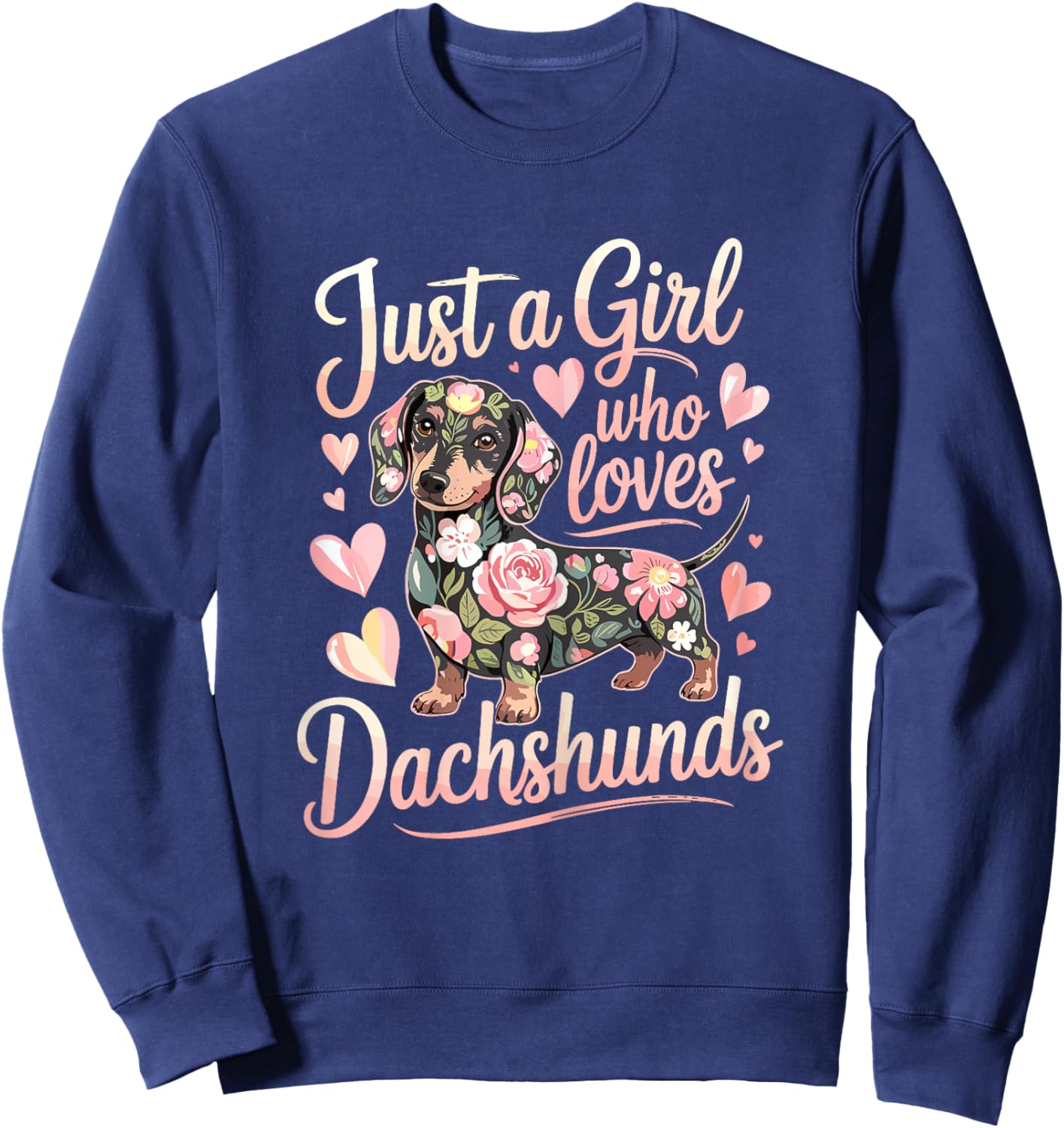 Just A Girl Who Loves Dachshunds Cute Dachshund Sweatshirt - Sweatshirt | Navy