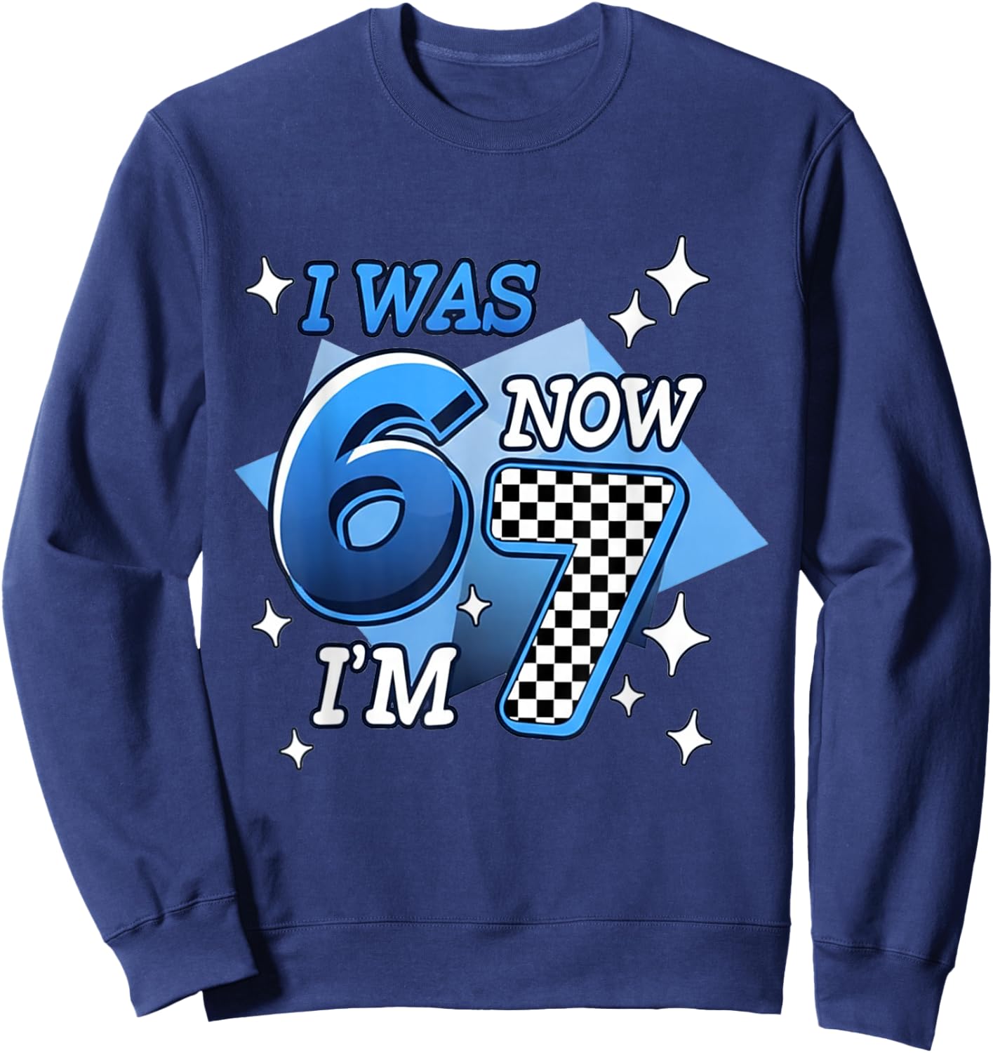 Blue Checkered I was 6 Now I'm 7 Birthday Boy Bday 6 7 Meme Sweatshirt - Sweatshirt | Navy