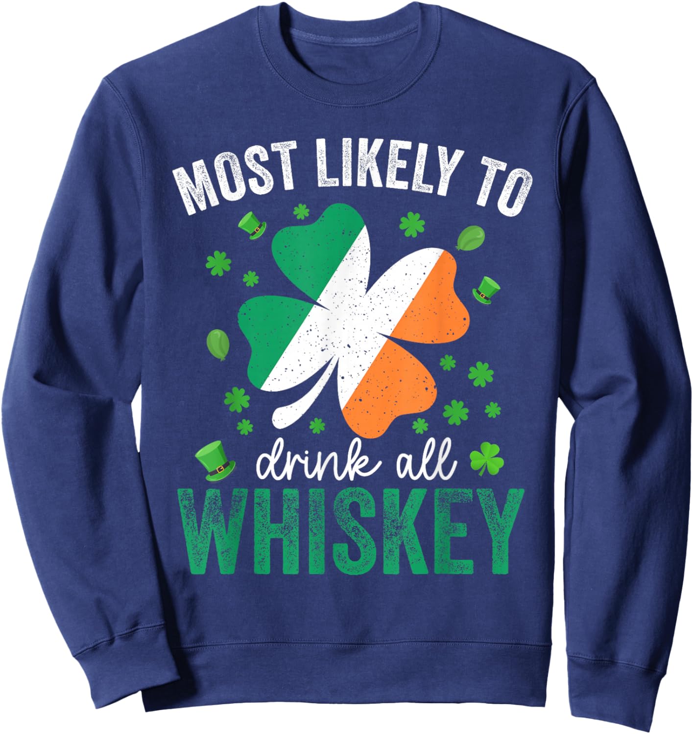 Matching St Patricks Day Most Likely to Drink All Whiskey Sweatshirt - Sweatshirt | Navy
