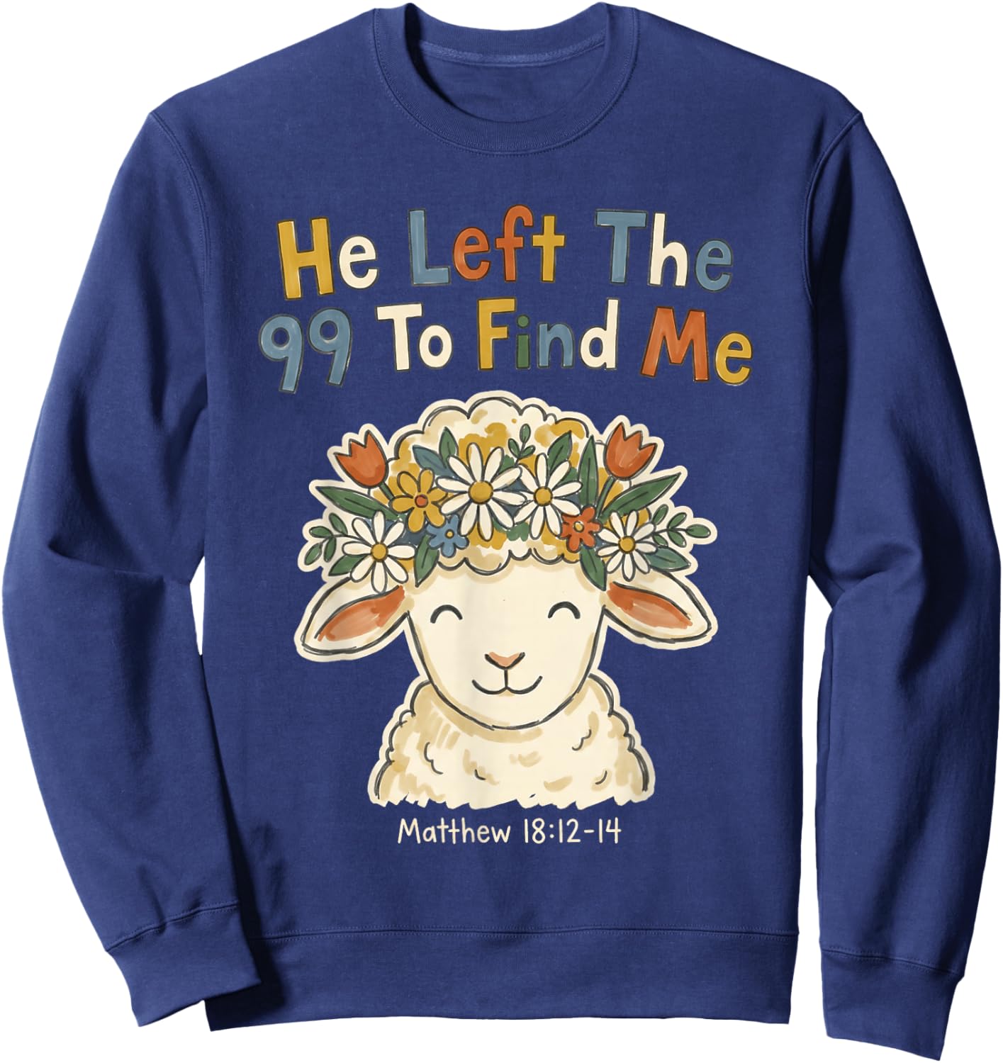 He Left The 99 to Find Me Christian Lamb Bible Verse Sweatshirt - Sweatshirt | Navy