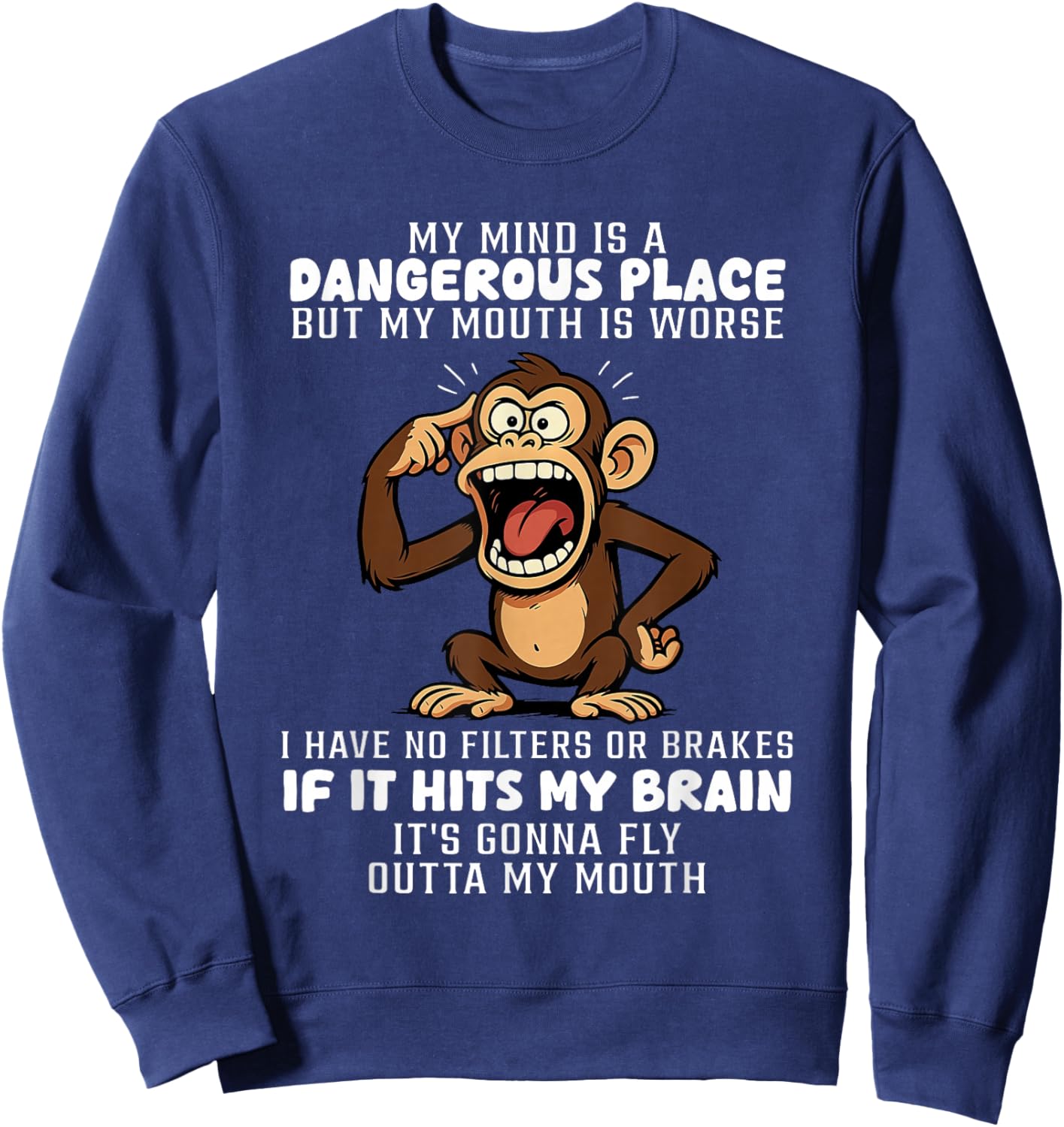 My Mind is A Dangerous Place But My Mouth is Worse Sweatshirt - Sweatshirt | Navy