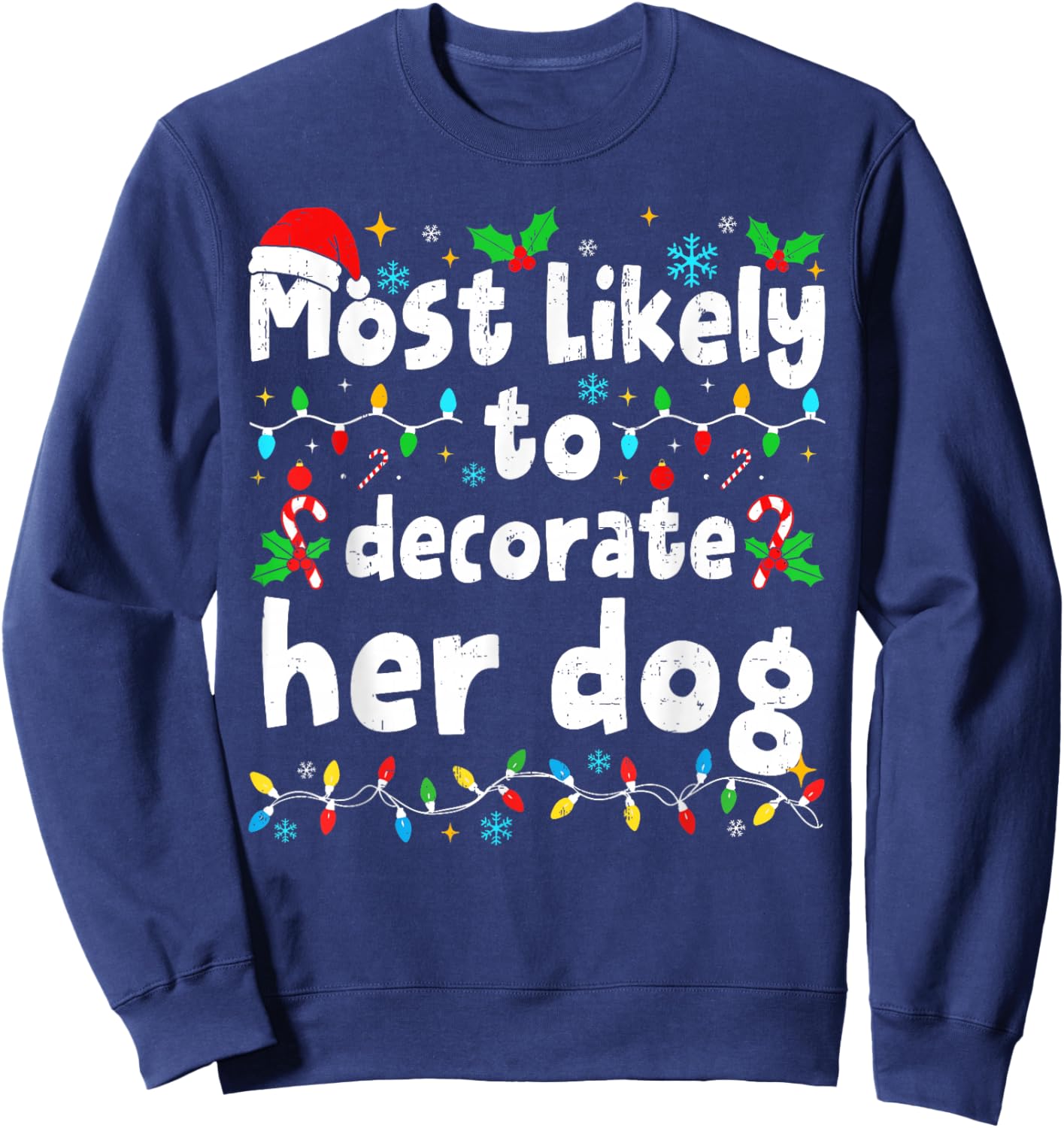 Most Likely to Decorate Her Dog Christmas Matching Family Sweatshirt - Sweatshirt | Navy