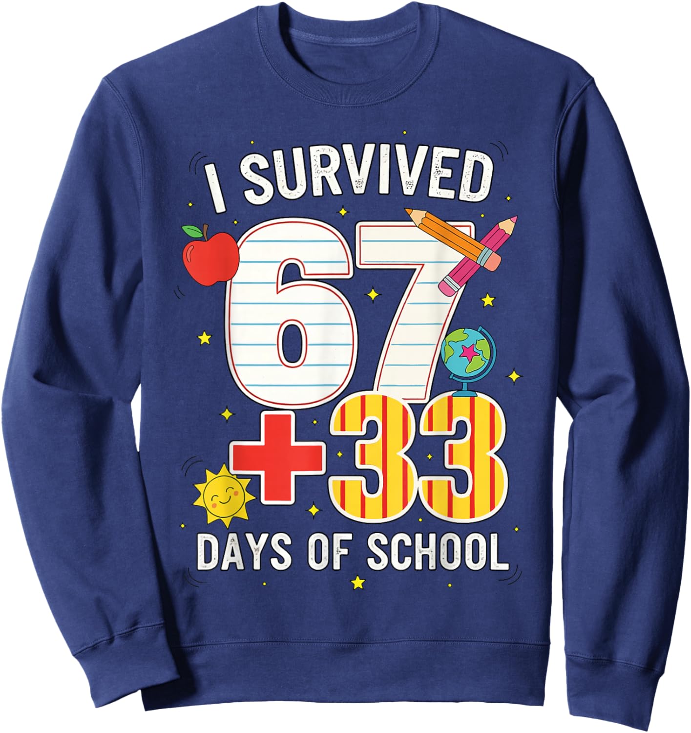 I Survived 67 33 Days of School Meme for Teacher & Students Sweatshirt - Sweatshirt | Navy