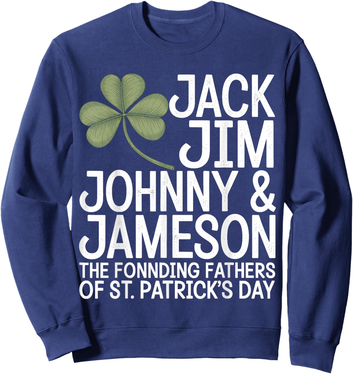 St Patricks Day Men The Founding Fathers of St Patricks Day Sweatshirt - Sweatshirt | Navy