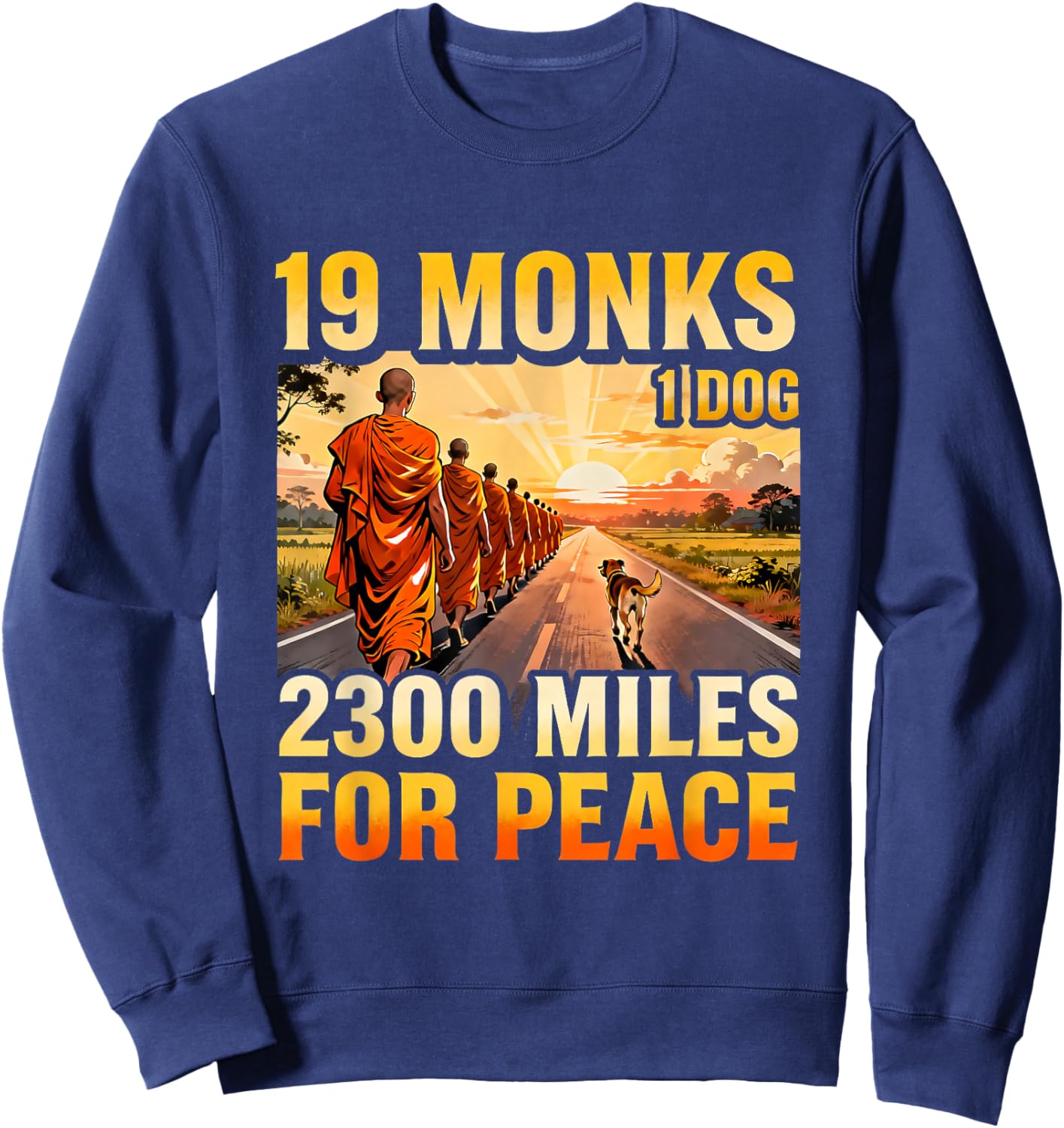 19 Monks 1 Dog 2300 Miles for Peace Buddhist Walk Sweatshirt - Sweatshirt | Navy