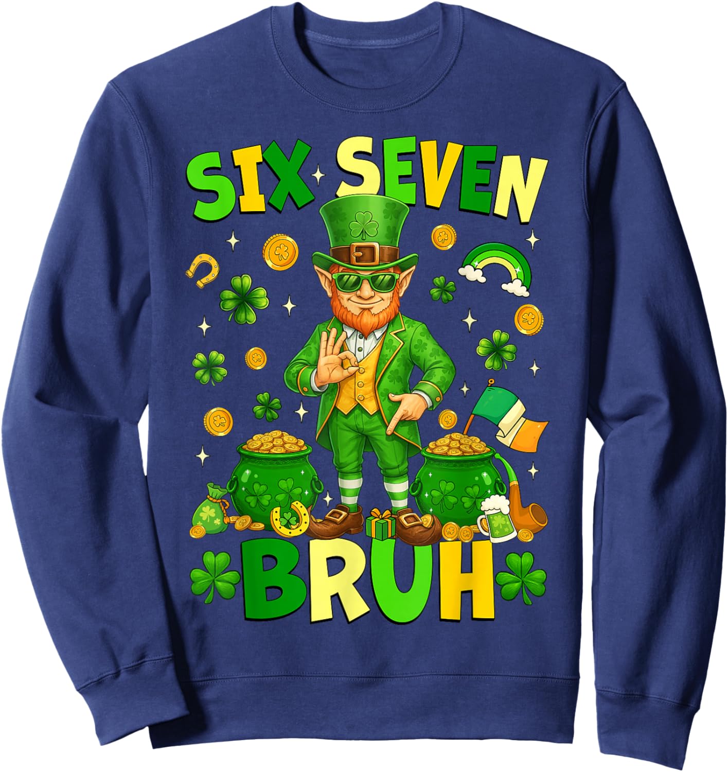 Six Seven Bruh Funny Leprechaun 6 7 St. Patrick's Day Clover Sweatshirt - Sweatshirt | Navy