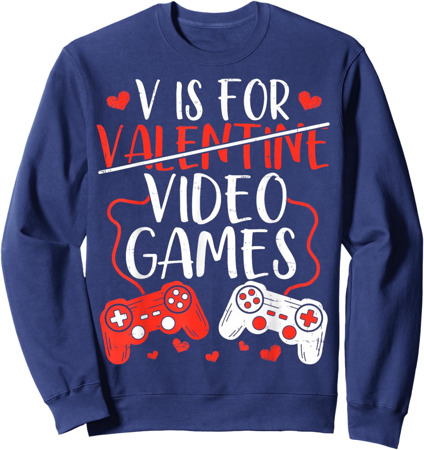V is for Video Games Valentine Gamer Valentines Day Men Boy Sweatshirt - Sweatshirt | Navy