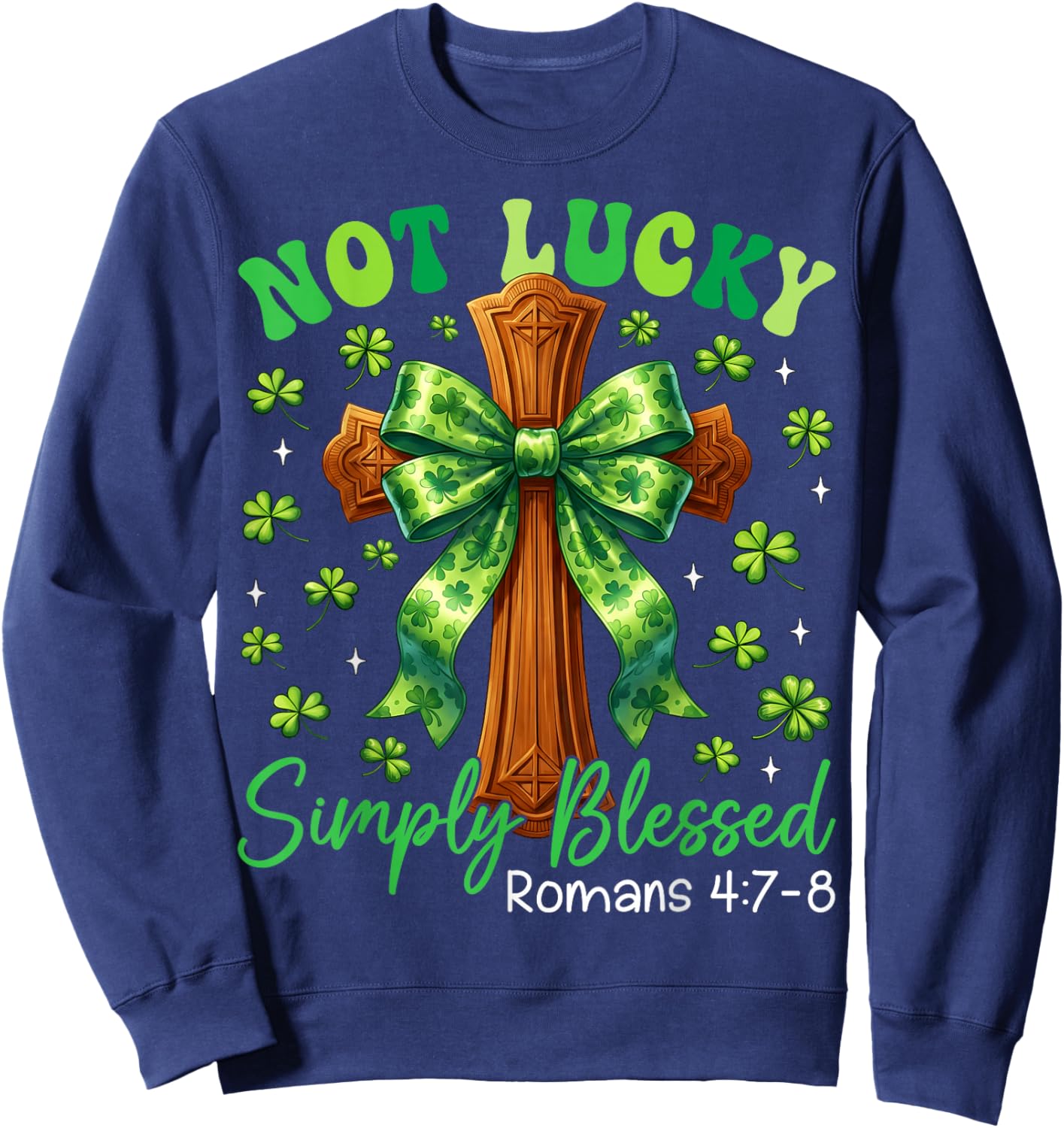 Not Lucky Simply Blessed Christian St Patrick's Day Cross Sweatshirt - Sweatshirt | Navy