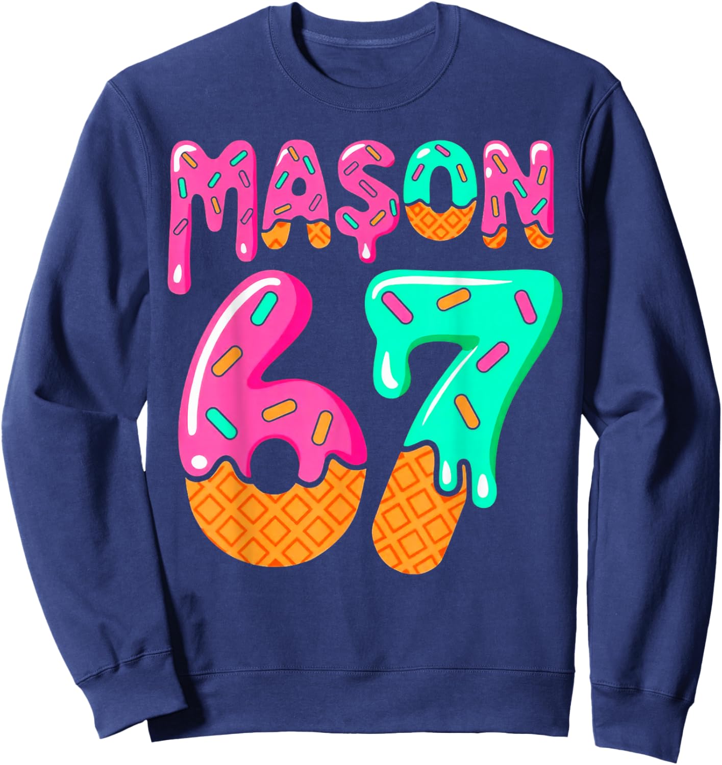 67 Ice Cream Drip Meme Six Seven Gen Alpha Slang Mason Meme Sweatshirt - Sweatshirt | Navy