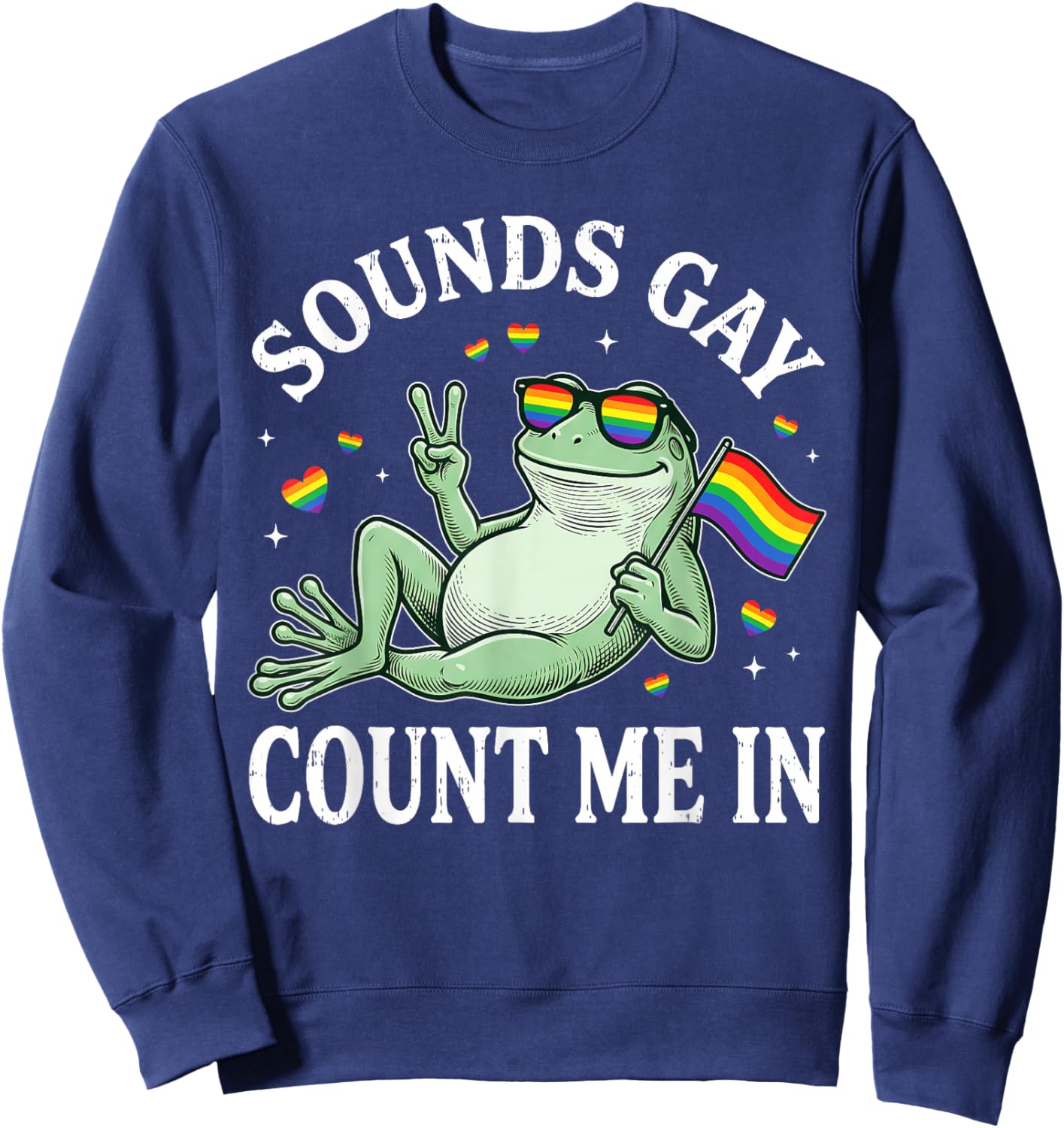 Sound Gay Count Me in LGBTQ Pride Month Frog Rainbow Flag Sweatshirt - Sweatshirt | Navy