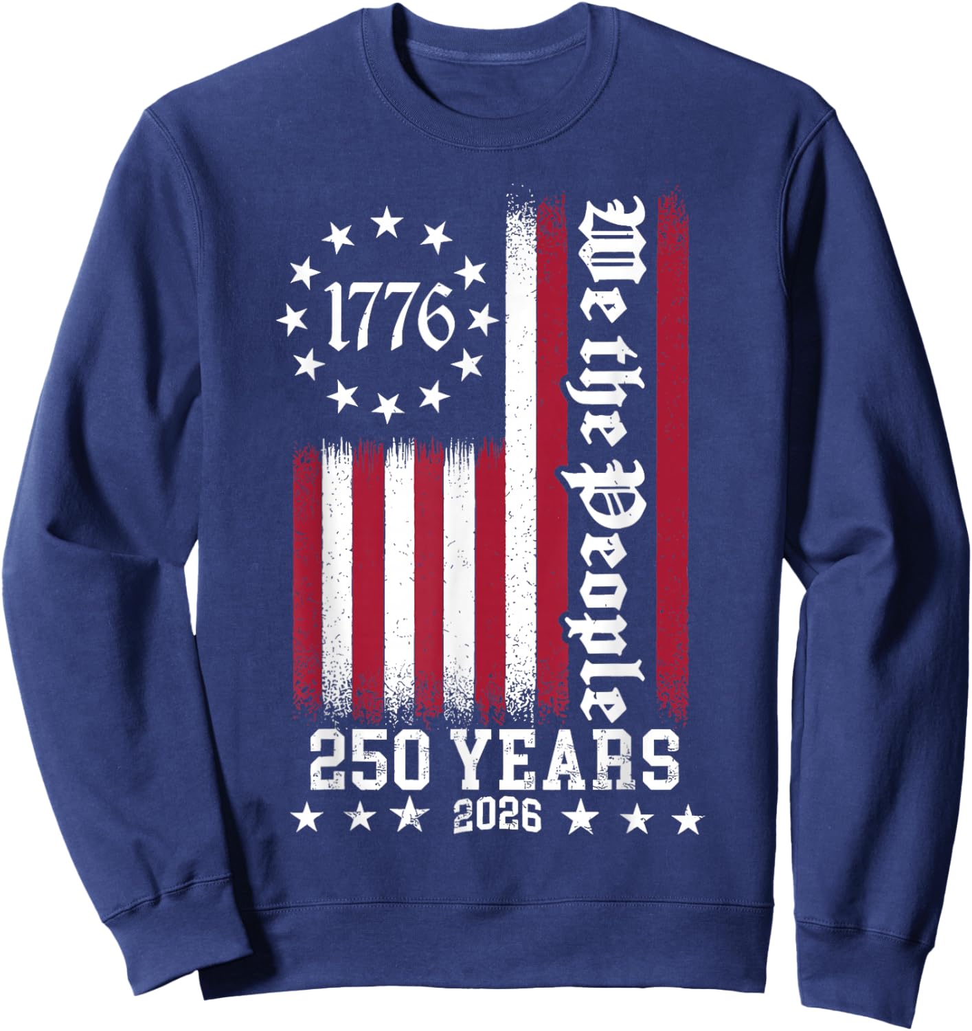 We The People 1776 2026 Patriotic 250 Years American USA Sweatshirt - Sweatshirt | Navy