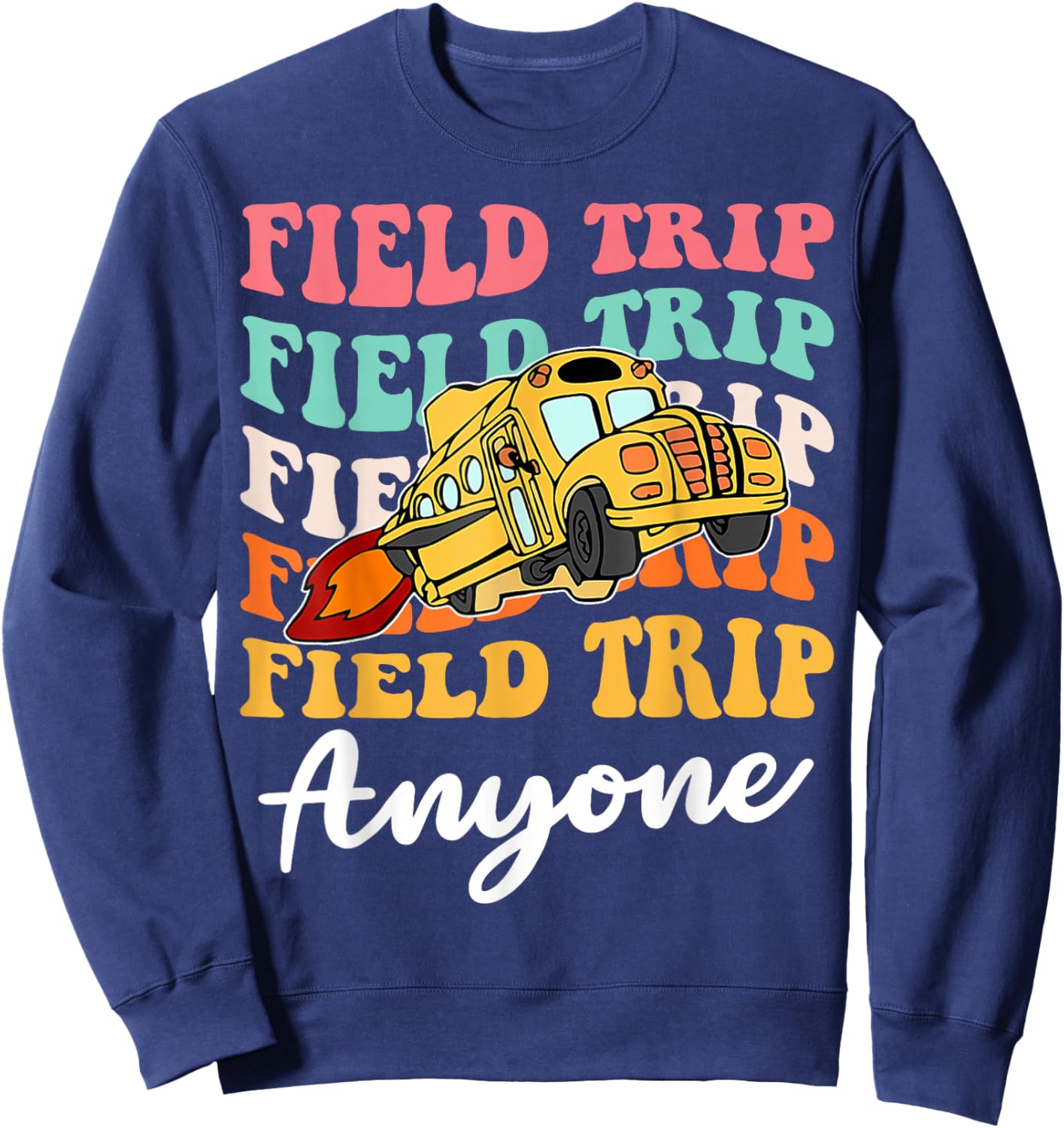 Field Trip Anyone School Trips Field Day Teachers Kids Sweatshirt - Sweatshirt | Navy