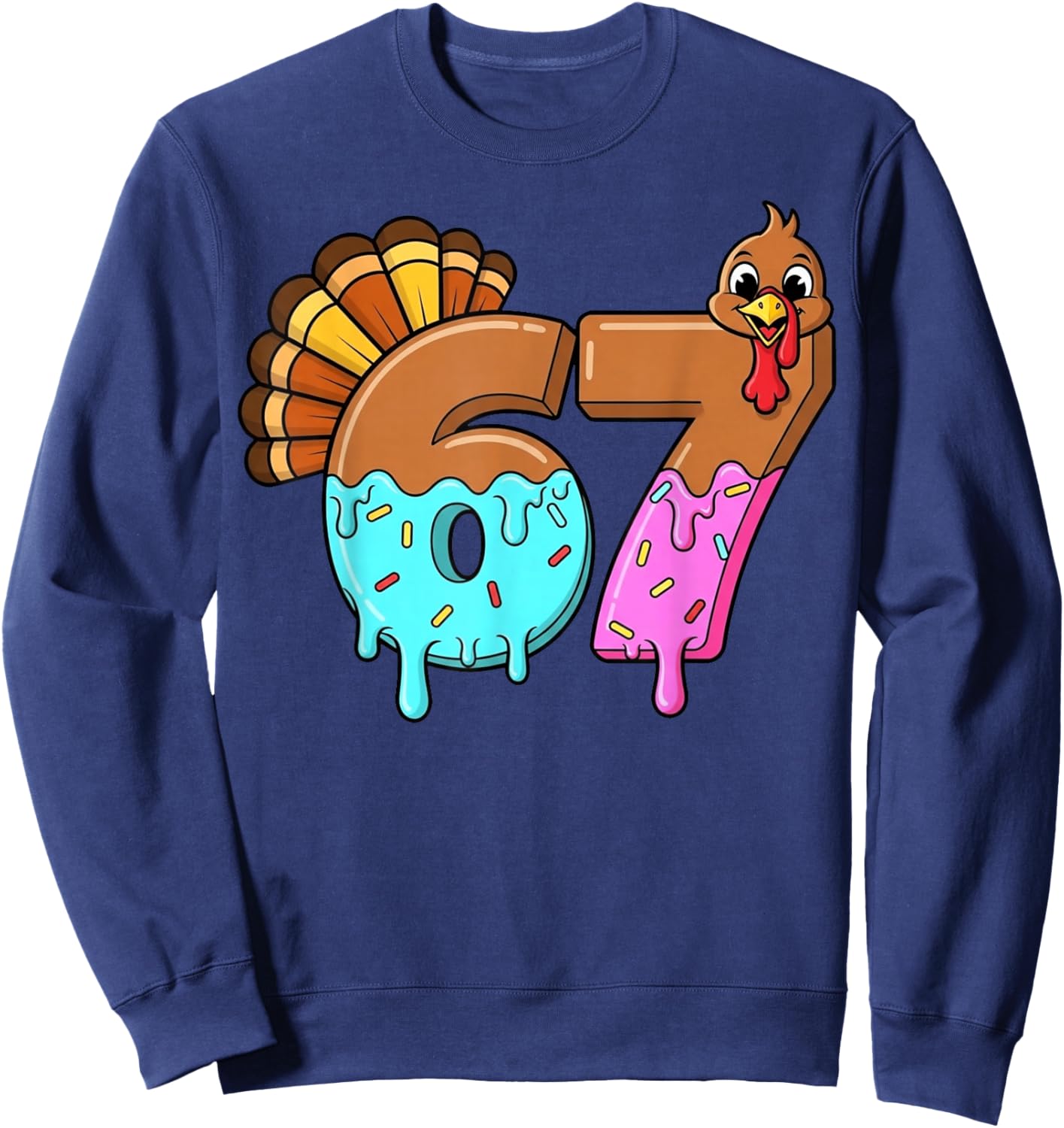 67 Turkey Thanksgiving Funny Six Seven 67 Sweatshirt - Sweatshirt | Navy