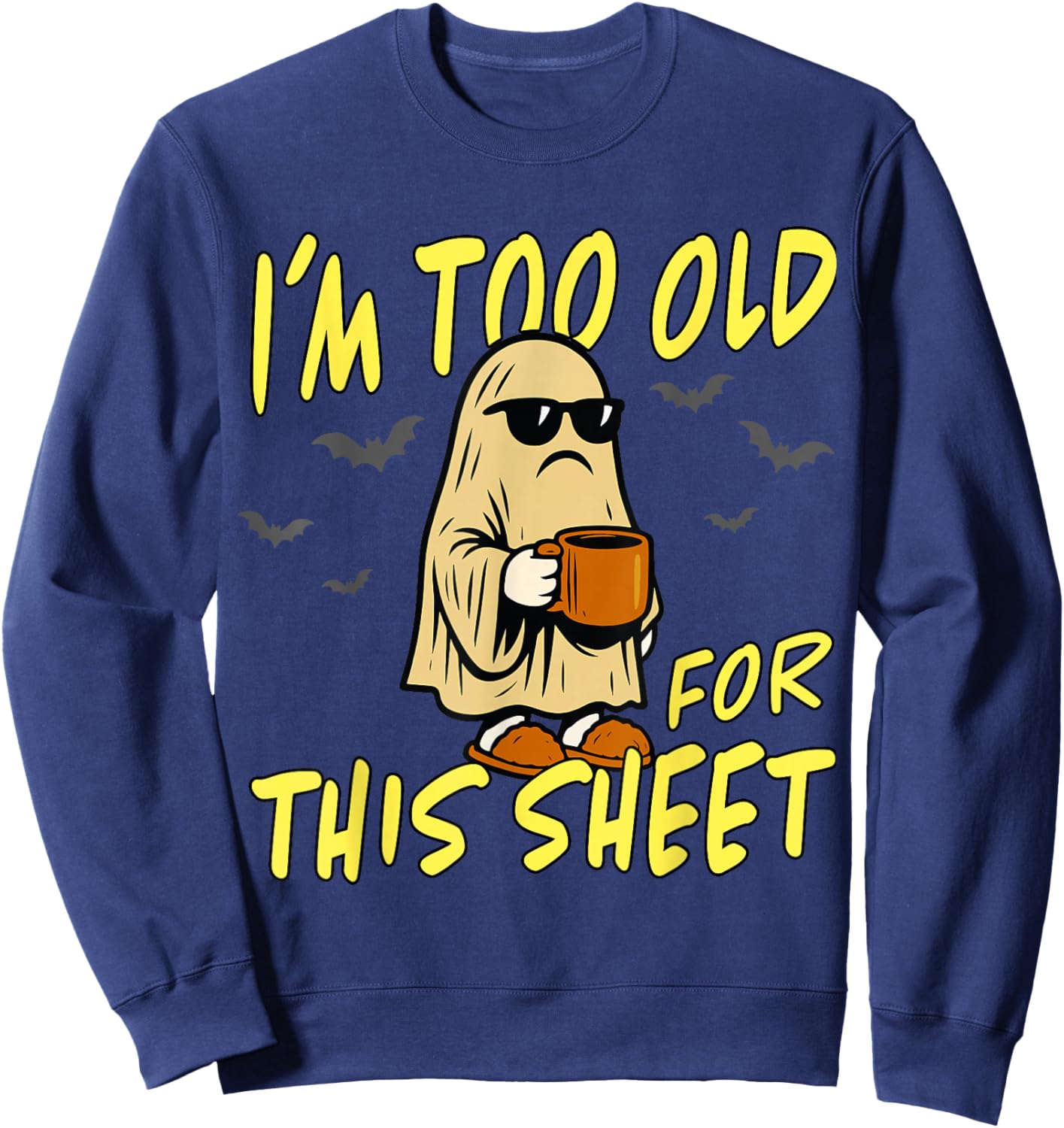 Vintage I'm Too Old for This Sheet Halloween Ghost Funny Sweatshirt - Sweatshirt | Navy