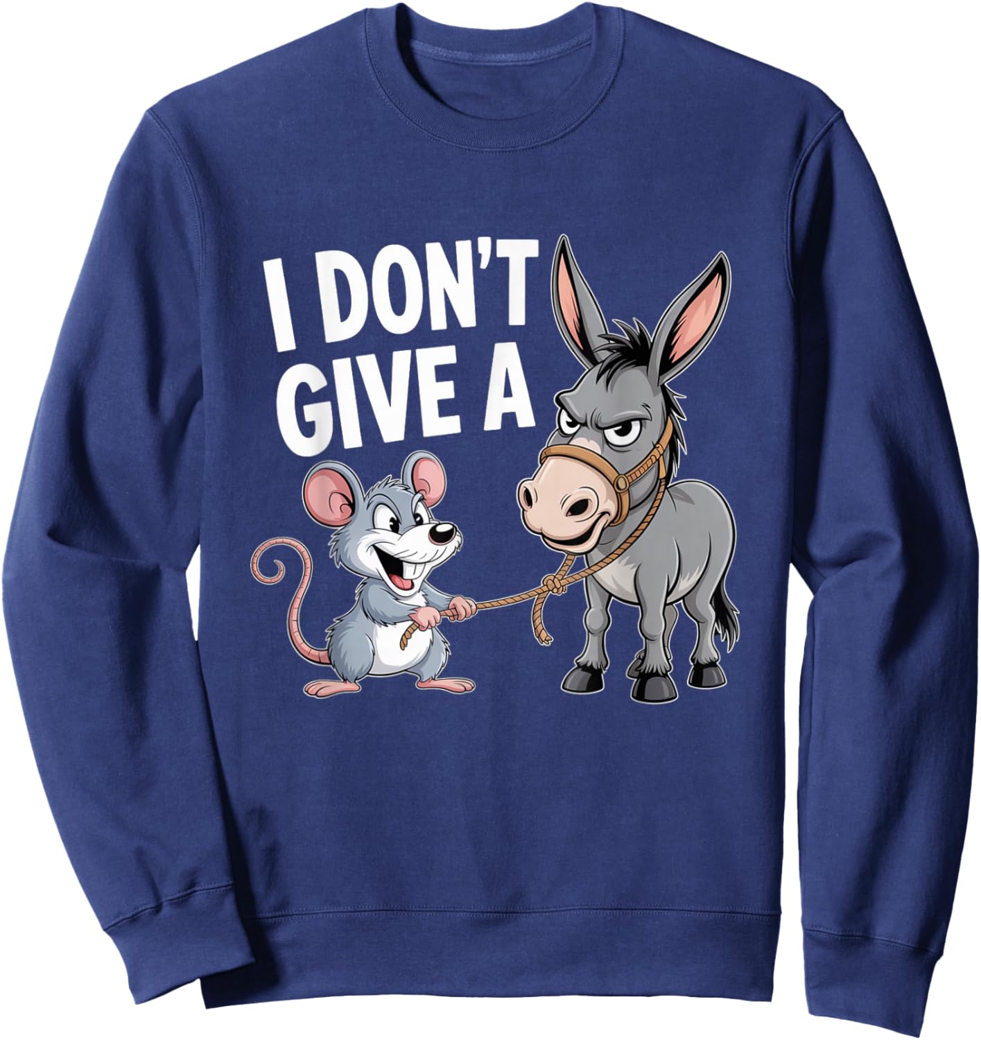 I Don't Give a Rats Ass Mouse Donkey Funny Sarcastic Animal Sweatshirt - Sweatshirt | Navy