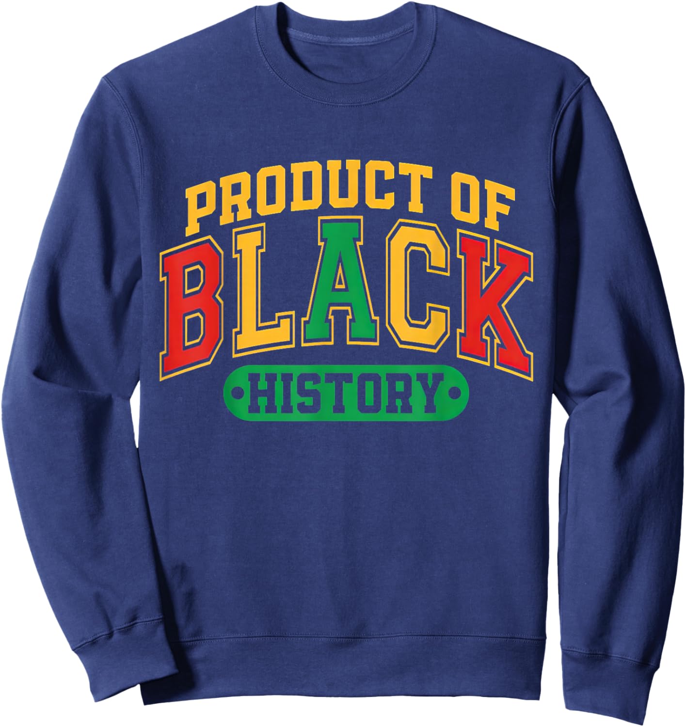 Product of Black History African American Sweatshirt - Sweatshirt | Navy