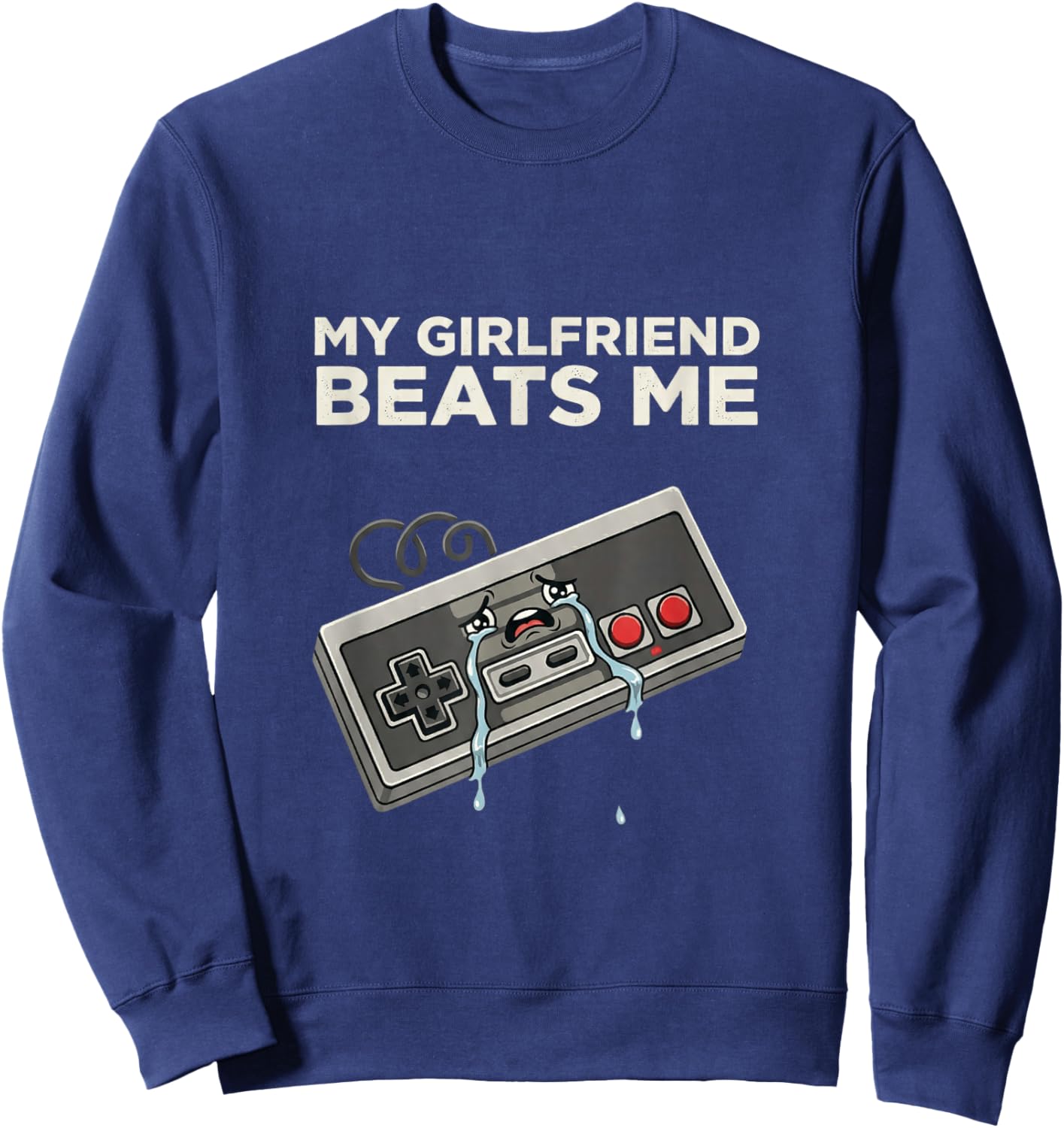 My Girlfriend Beats Me Funny Gamer Sweatshirt - Sweatshirt | Navy