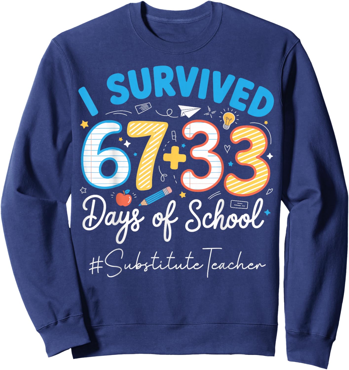 Substitute Teacher I Survived 100 Days of School 67+33 Math Sweatshirt - Sweatshirt | Navy