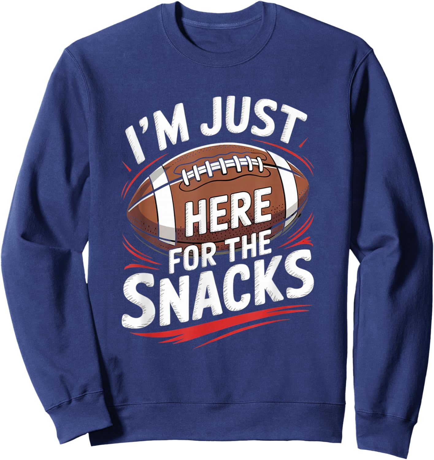 I'm Just Here for The Snacks American Football Funny Sweatshirt - Sweatshirt | Navy