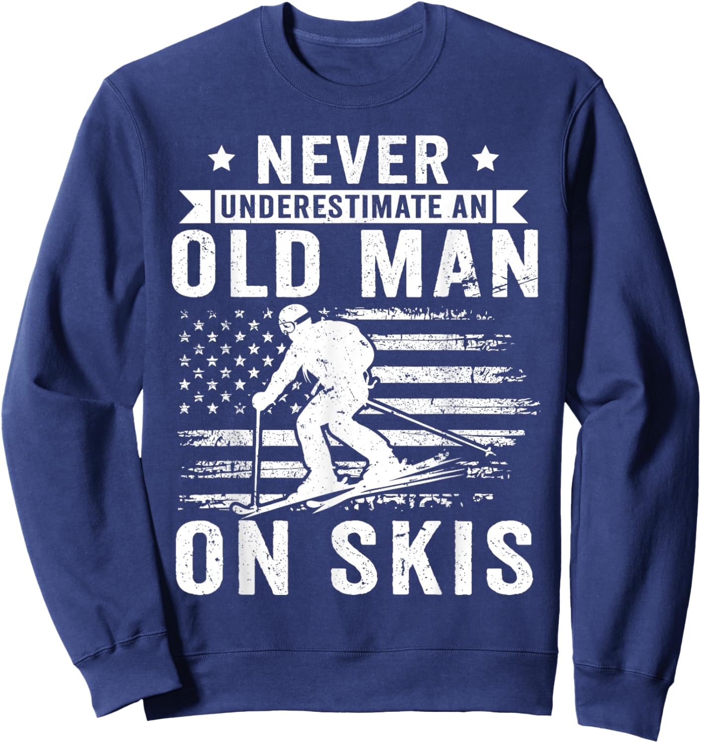 Never Underestimate an Old Man On Skis Funny Skiing Skier Sweatshirt - Sweatshirt | Navy