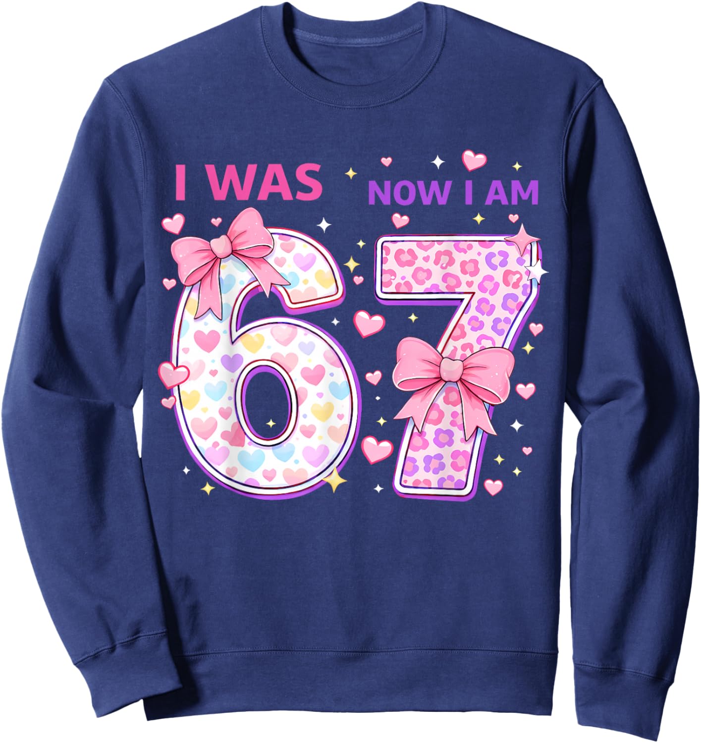 7th Birthday Girl Funny Six Seven I was 6 Now I'm 7 Year Old Sweatshirt - Sweatshirt | Navy