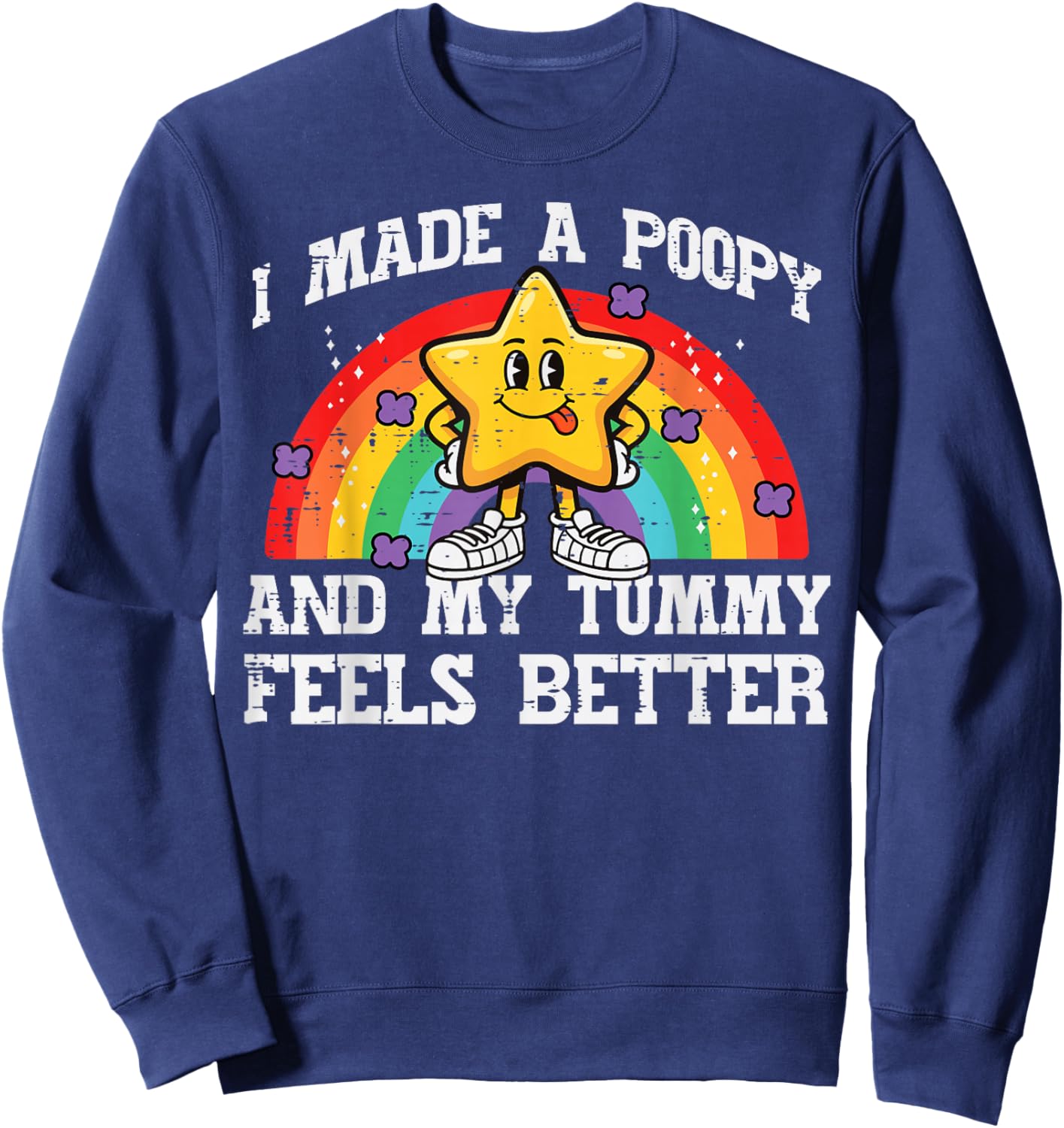 I Made Poopy My Tummy Feels Better Inappropriate Men Women Sweatshirt - Sweatshirt | Navy
