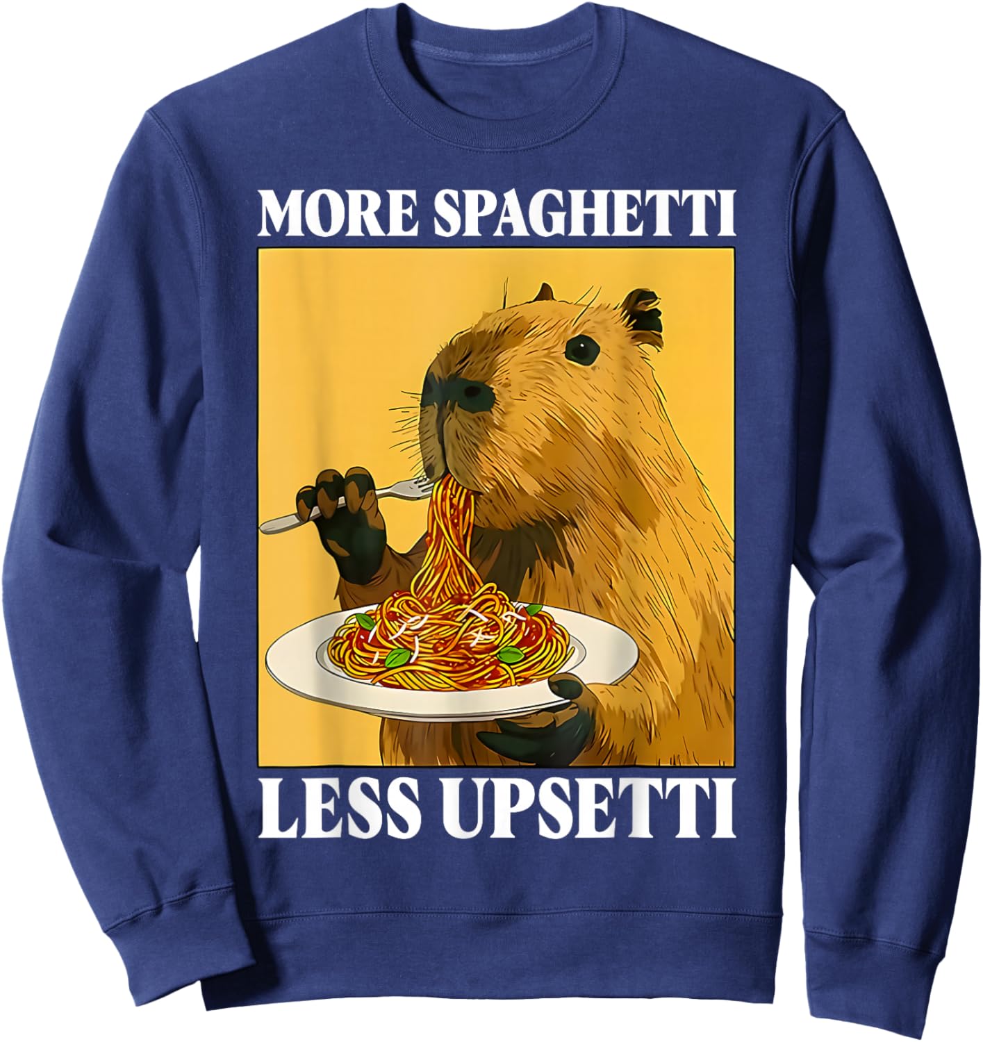 Funny More Spaghetti Less Upsetti Capybara Eating Pasta Sweatshirt - Sweatshirt | Navy