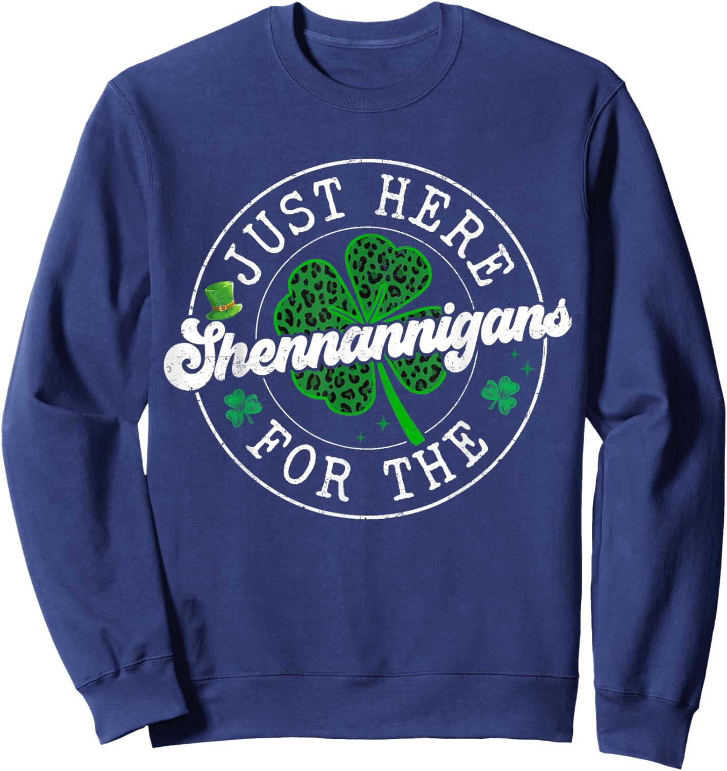 St Patrick Day Leopard Clovers Just Here for The Shenanigans Sweatshirt - Sweatshirt | Navy