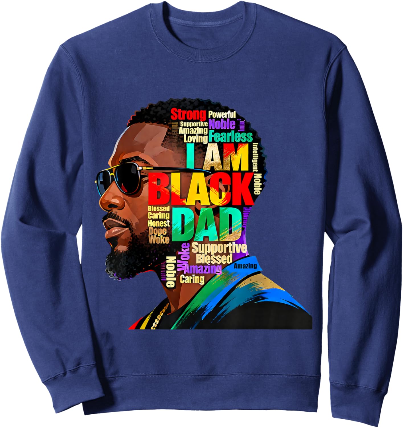 I Am Black Dad African American Father BlackHistory Month Sweatshirt - Sweatshirt | Navy